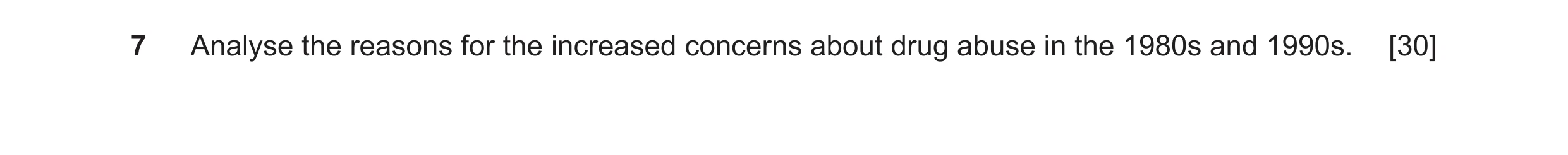 Question 35: Analyse the reasons for the increased concerns about drug abuse in the 1980s and 1990s. [30]