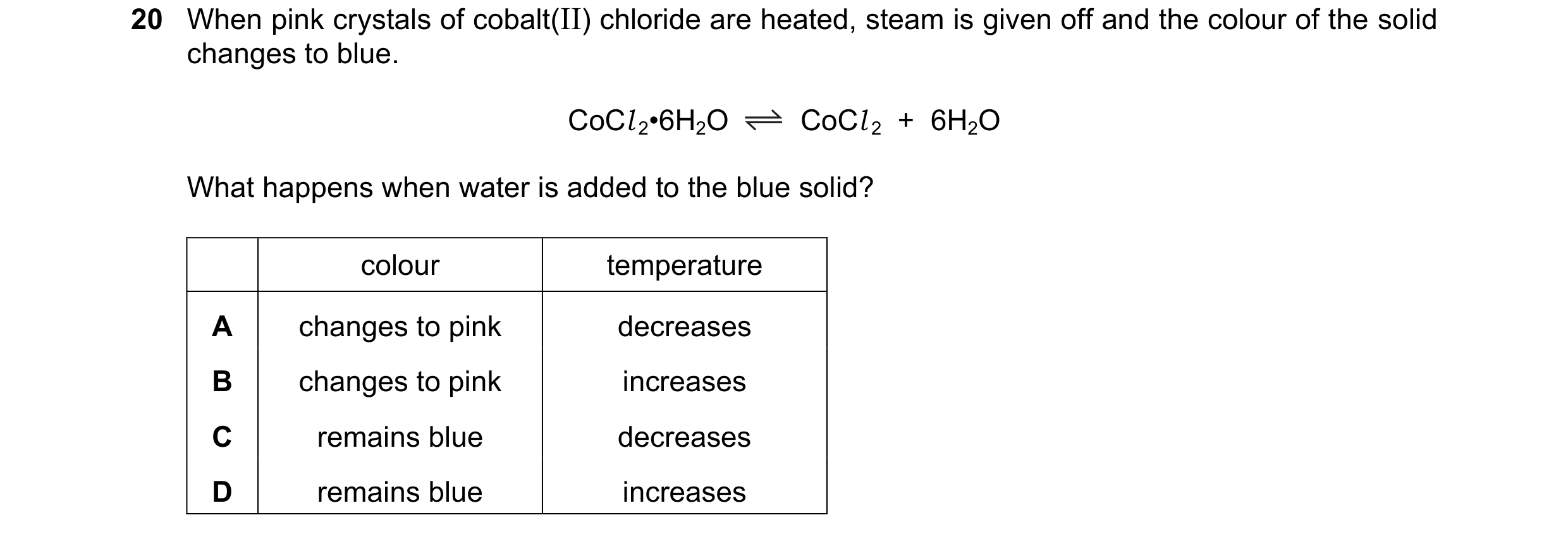 Question 8: When pink crystals of cobalt(II) chloride are heated, steam is given off and the colour of the solid changes to blue. CoCl 2•6H2O CoCl 2  +…