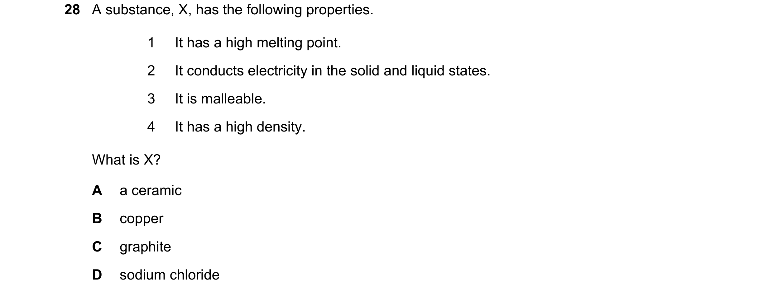 Question 4: A substance, X, has the following properties. 1 It has a high melting point. 2 It conducts electricity in the solid and liquid states. 3 It…