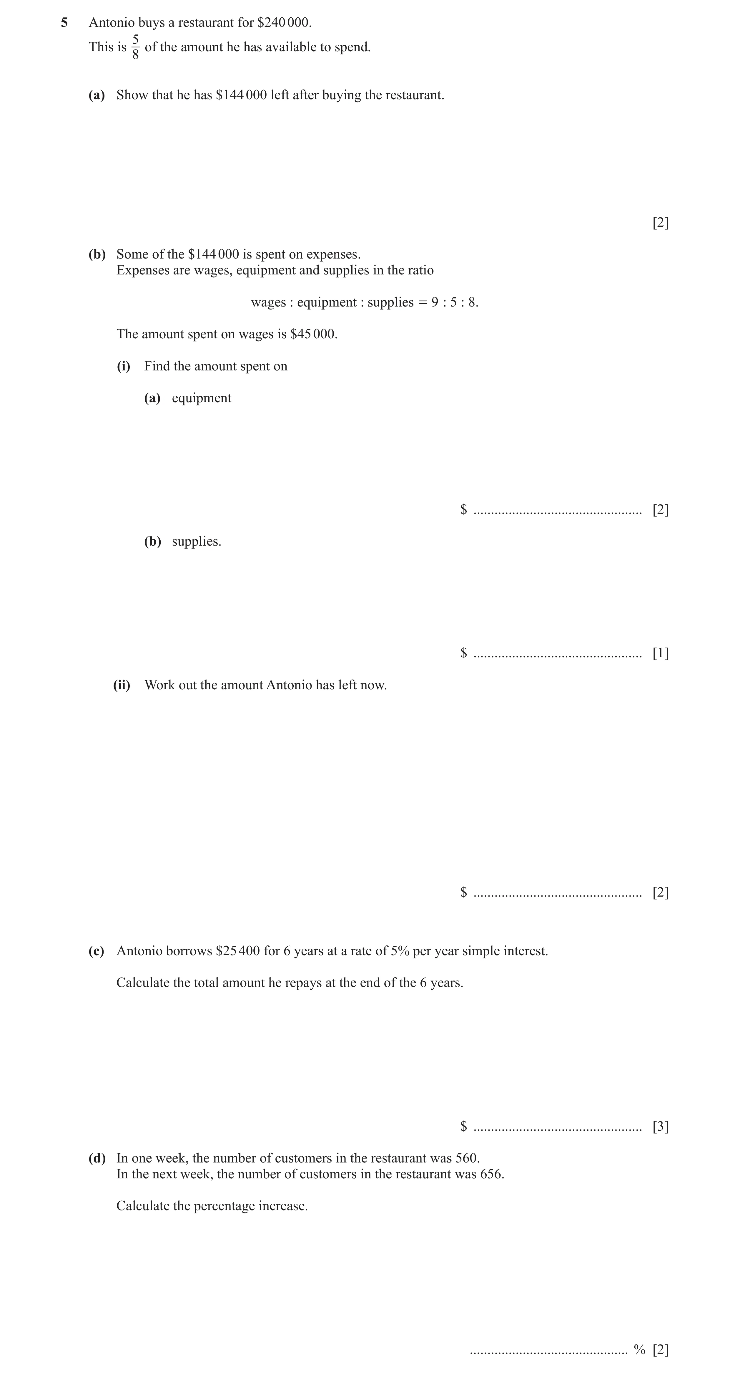 Question 123: Antonio buys a restaurant for $240 000. 5 This is of the amount he has available to spend. 8 (a) Show that he has $144 000 left after buyin…