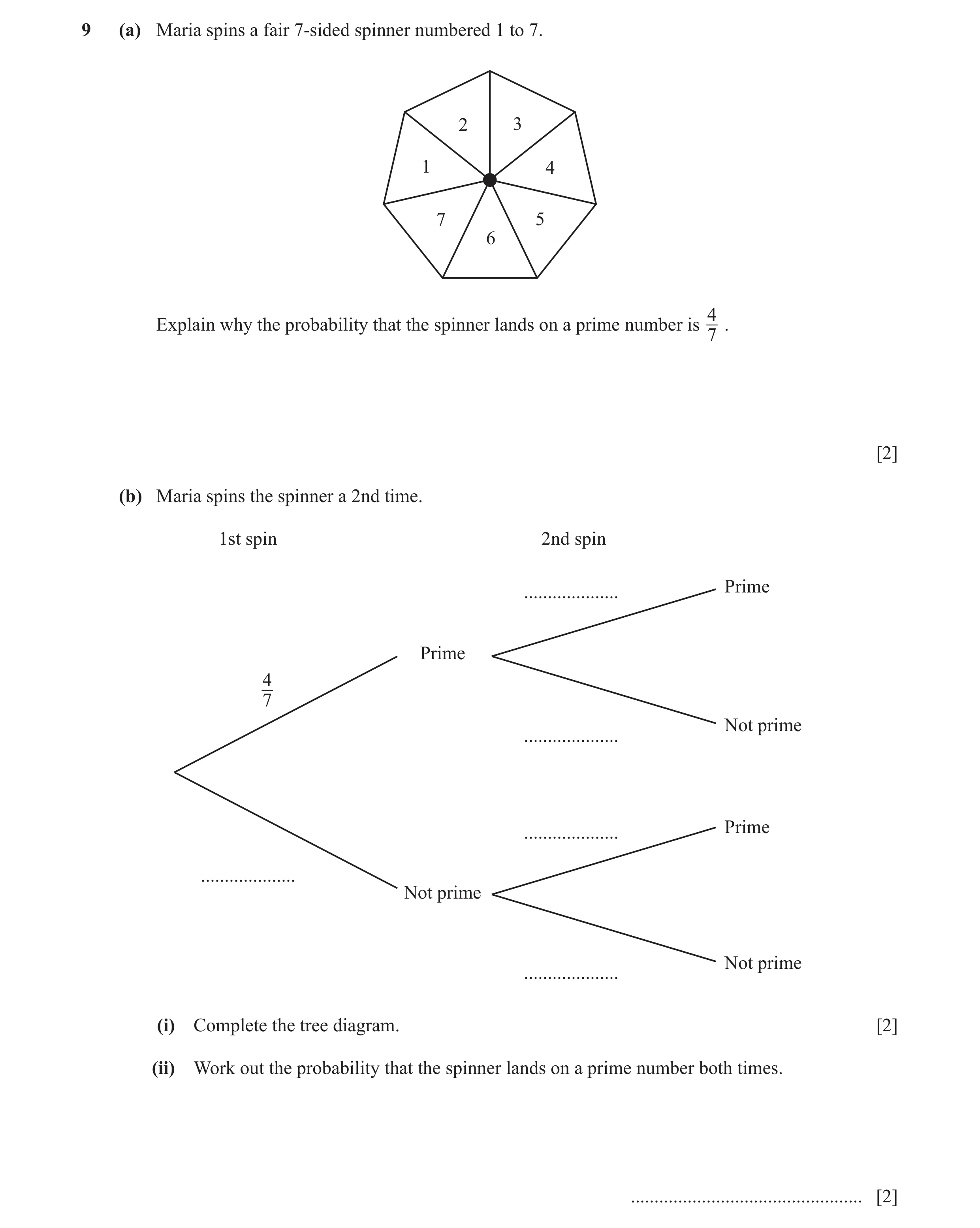 Question 35: (a) Maria spins a fair 7-sided spinner numbered 1 to 7. 2 3 1 4 7 5 6 4 Explain why the probability that the spinner lands on a prime numbe…