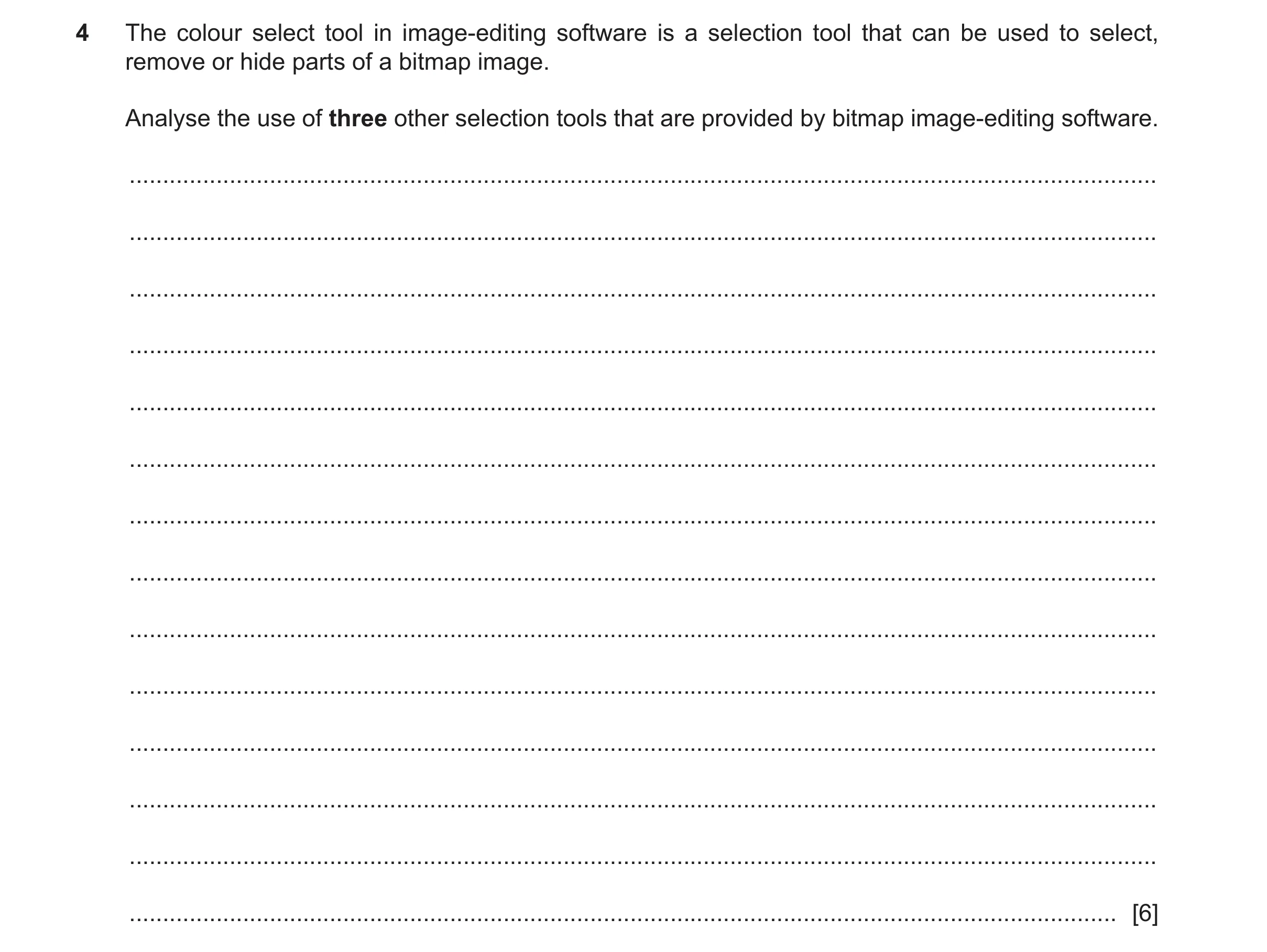 Question 13: The colour select tool in image-editing software is a selection tool that can be used to select, remove or hide parts of a bitmap image. An…