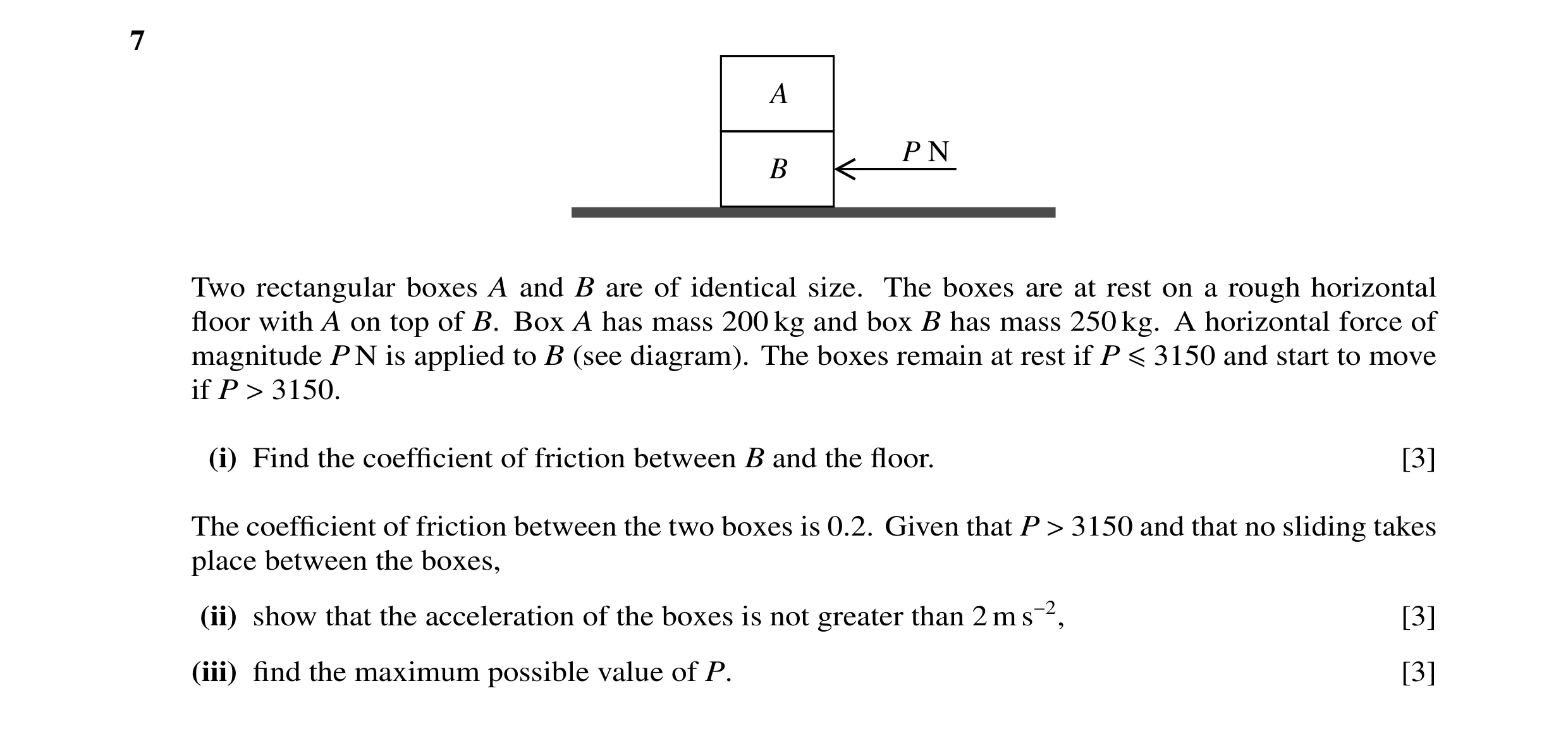 Question 25: A P N B Two rectangular boxes A and B are of identical size. The boxes are at rest on a rough horizontal floor with A on top of B. Box A has…