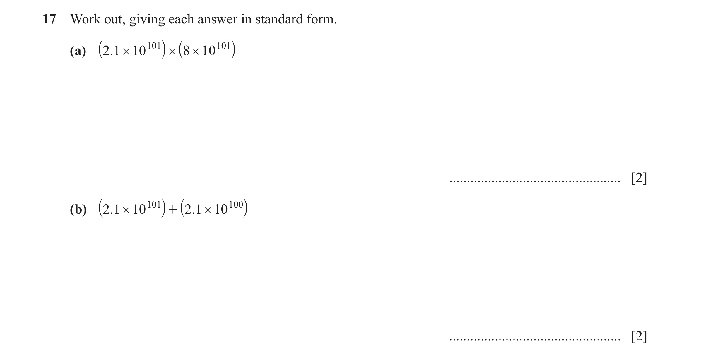Question 42: Work out, giving each answer in standard form. (a) `.21 # 10 101j # `8 # 10 101j ................................................. [2] (b) …