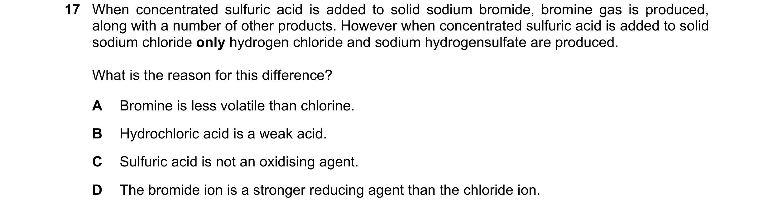Question 56: When concentrated sulfuric acid is added to solid sodium bromide, bromine gas is produced, along with a number of other products. However w…