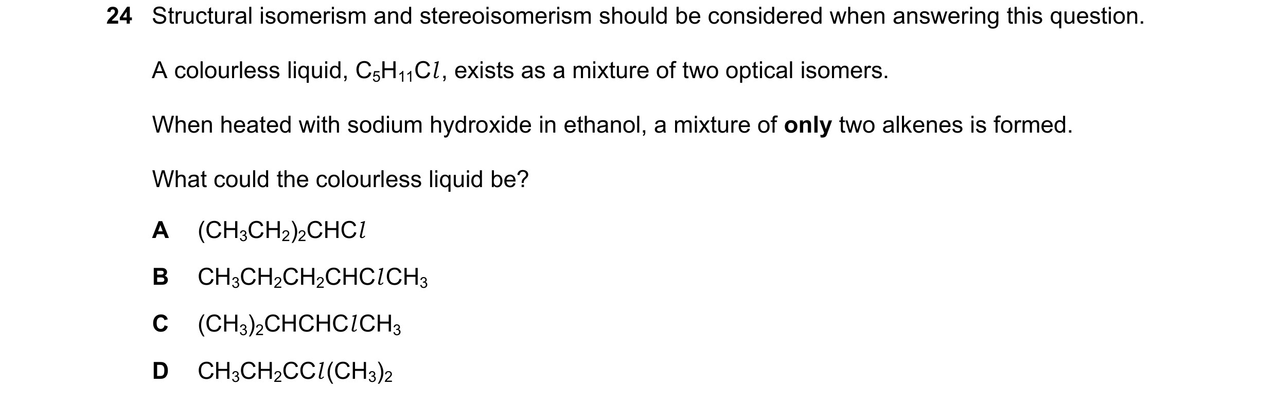 Question 143: Structural isomerism and stereoisomerism should be considered when answering this question. A colourless liquid, C5H11Cl , exists as a mixt…