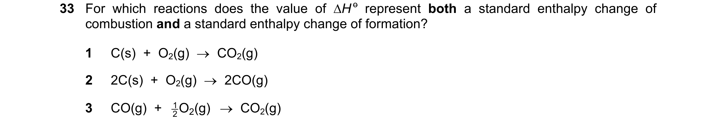 Question 124: For which reactions does the value of ∆H o represent both a standard enthalpy change of combustion and a standard enthalpy change of format…