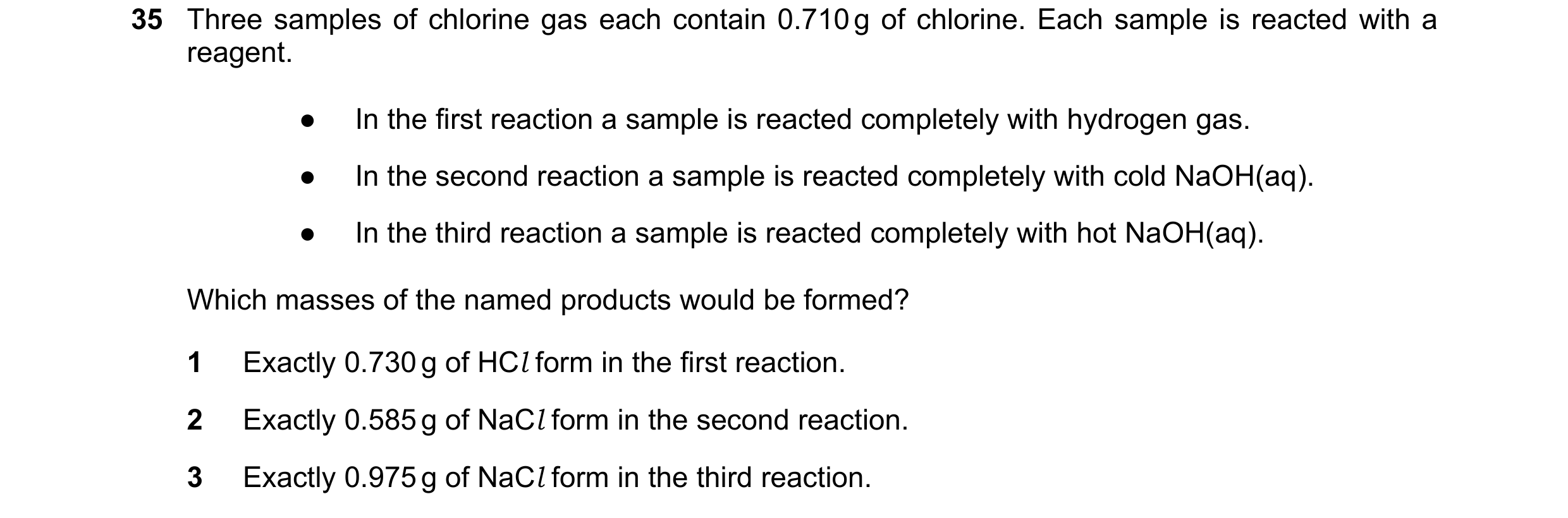 Question 146: Three samples of chlorine gas each contain 0.710 g of chlorine. Each sample is reacted with a reagent. ● In the first reaction a sample is …