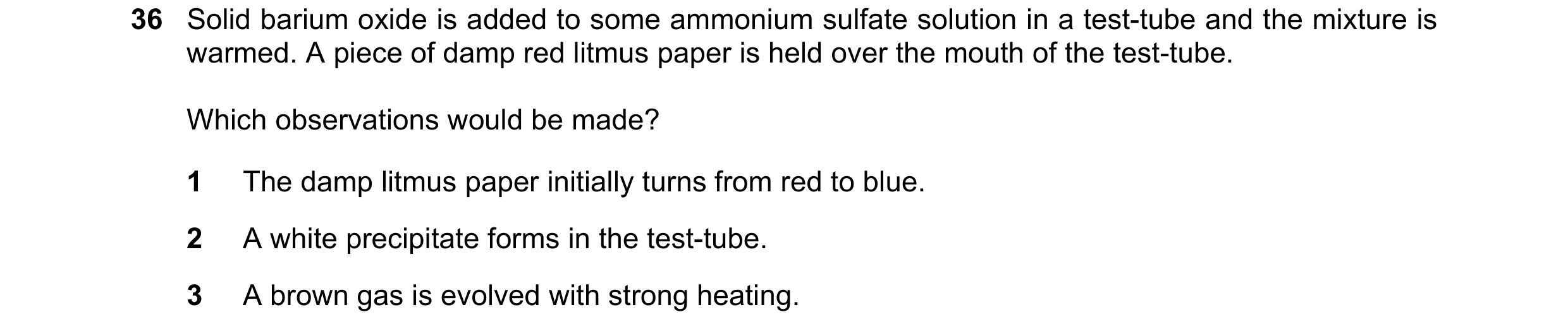 Question 140: Solid barium oxide is added to some ammonium sulfate solution in a test-tube and the mixture is warmed. A piece of damp red litmus paper is…