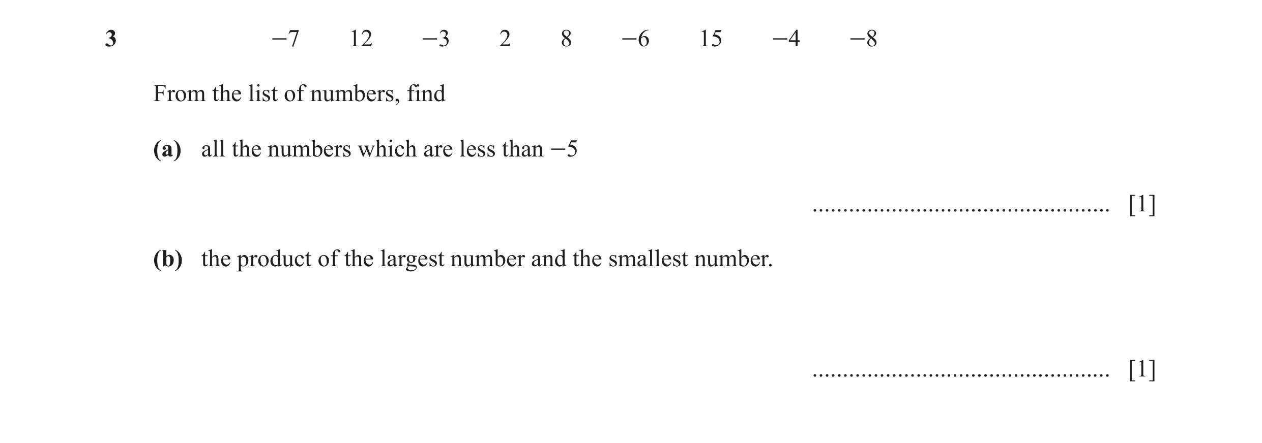 Question 131: -7 12 -3 2 8 -6 15 -4 -8 From the list of numbers, find (a) all the numbers which are less than -5 ........................................…