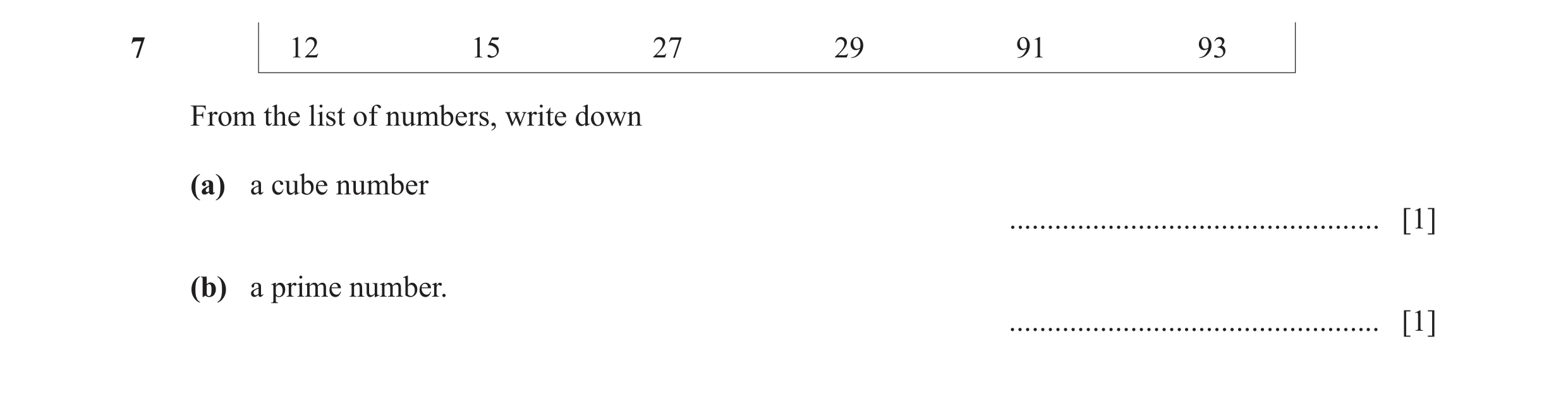 Question 132: 12 15 27 29 91 93 From the list of numbers, write down (a) a cube number ................................................. [1] (b) a prime …