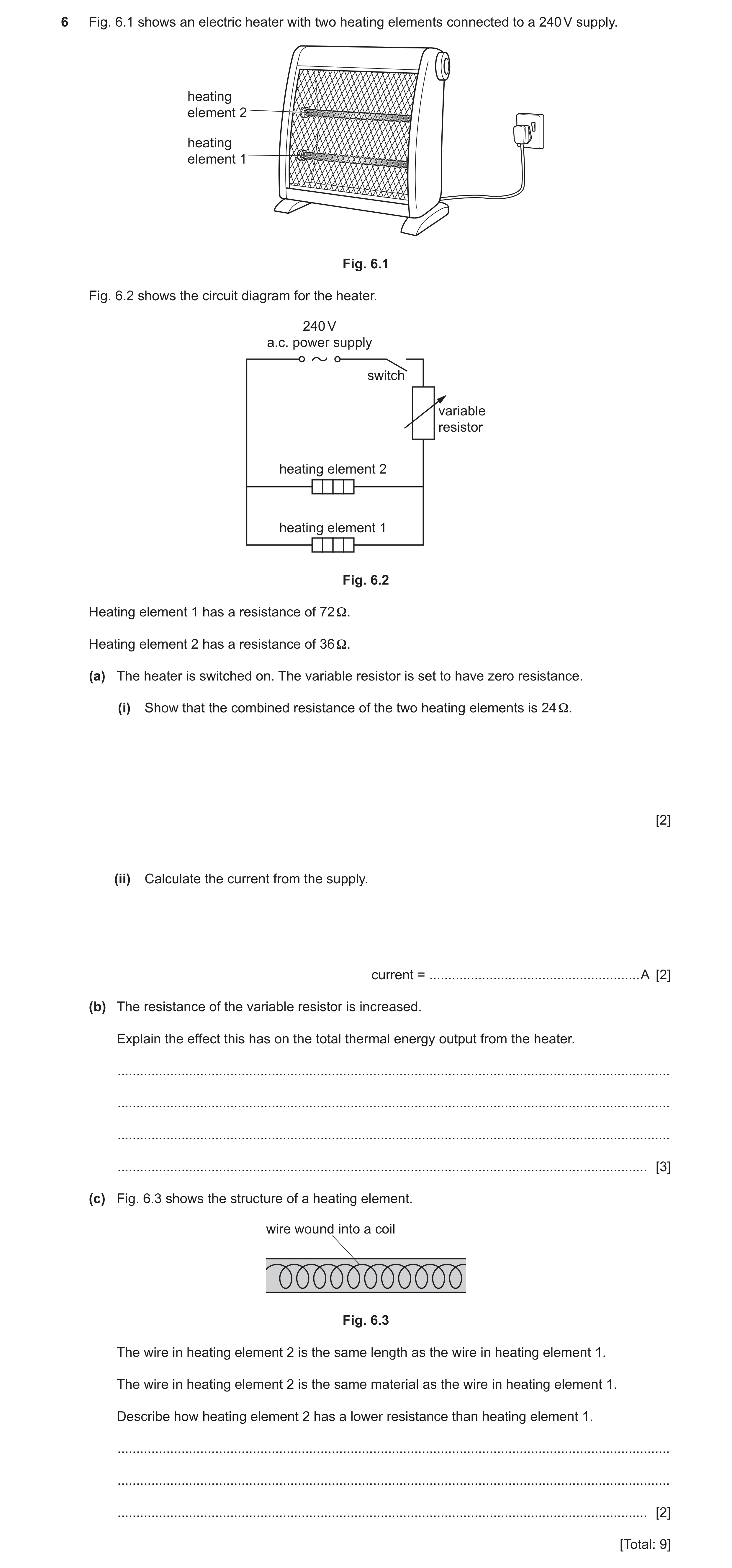 Question 22: Fig. 6.1 shows an electric heater with two heating elements connected to a 240 V supply. heating element 2 heating element 1 Fig. 6.1 Fig. …