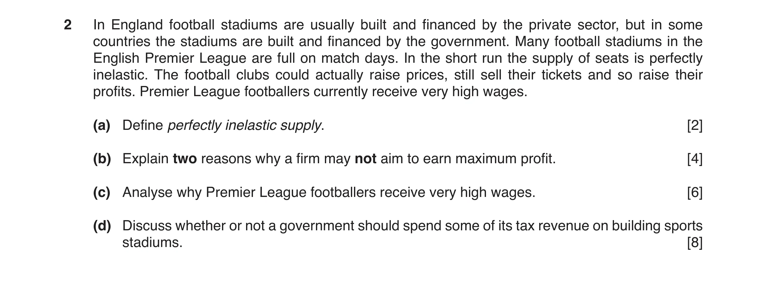 Question 11: In England football stadiums are usually built and financed by the private sector, but in some countries the stadiums are built and finance…