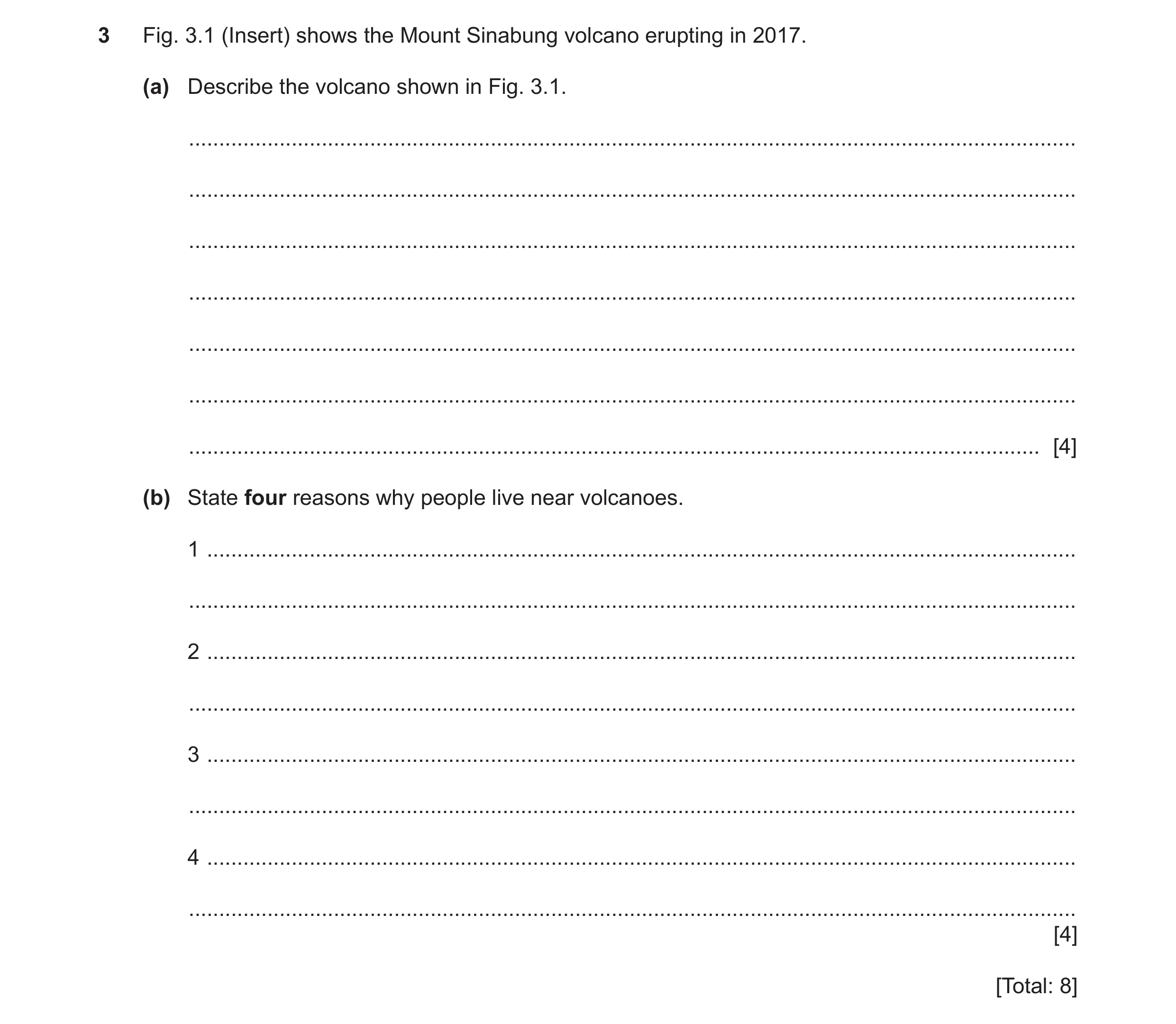 Question 22: Fig. 3.1 (Insert) shows the Mount Sinabung volcano erupting in 2017. (a) Describe the volcano shown in Fig. 3.1. ..........................…