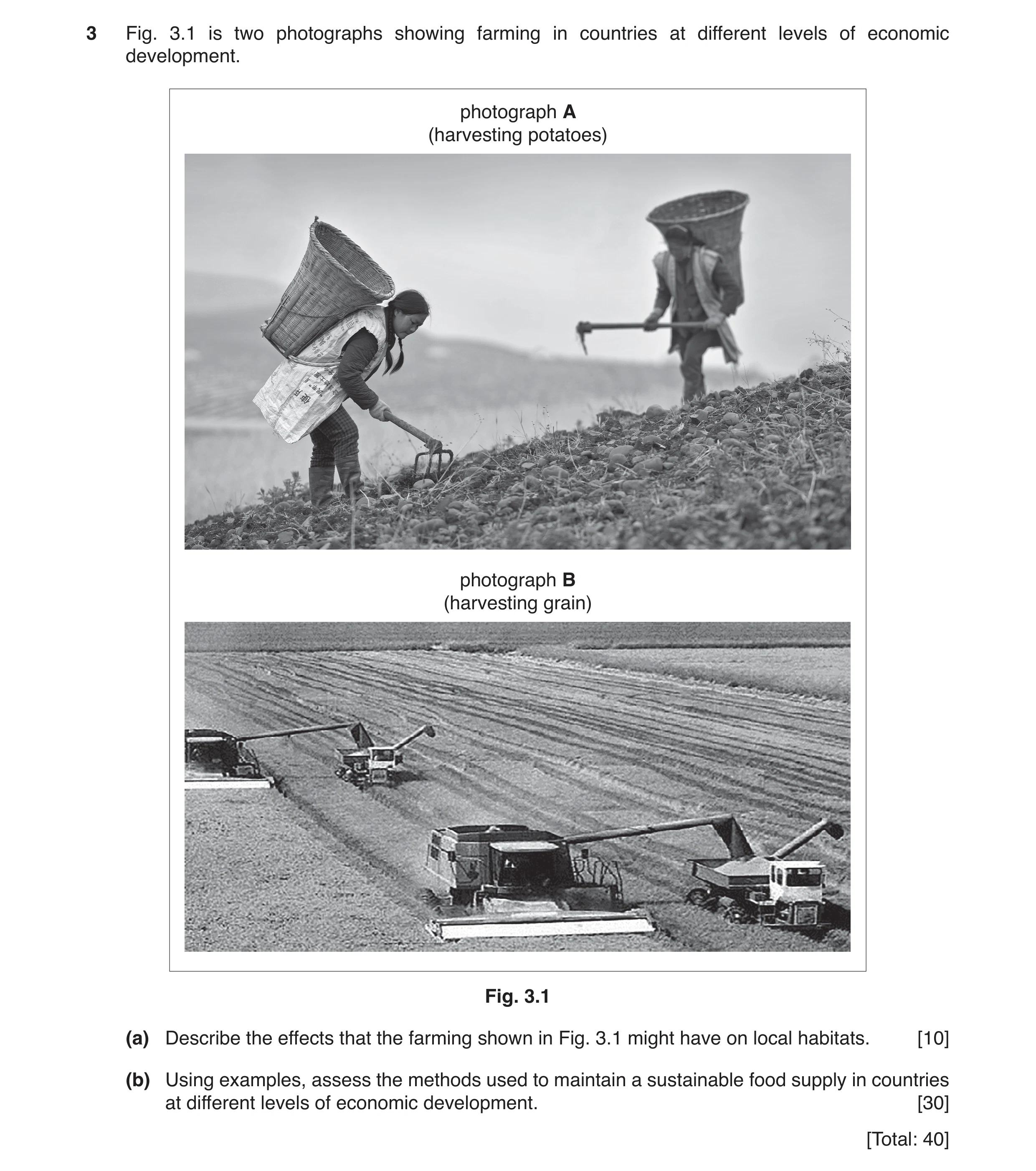 Question 29: Fig. 3.1 is two photographs showing farming in countries at different levels of economic development. photograph A (harvesting potatoes) ph…