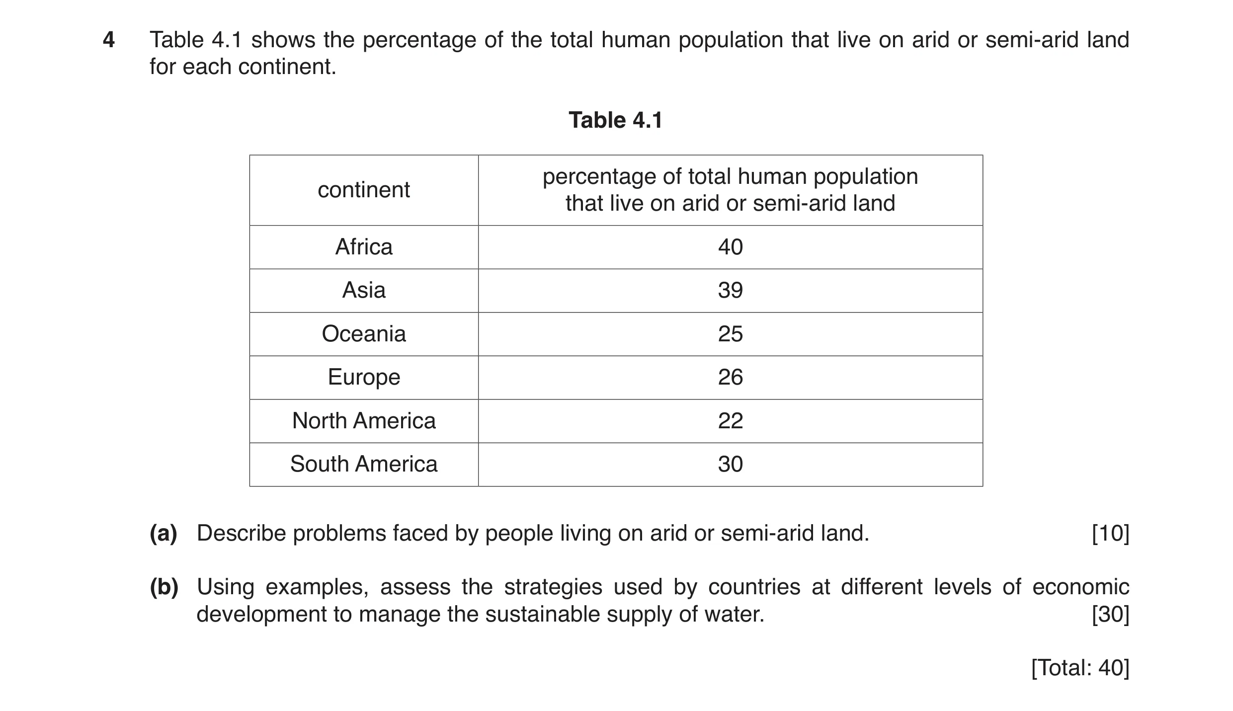 Question 15: Table 4.1 shows the percentage of the total human population that live on arid or semi-arid land for each continent. Table 4.1 percentage o…