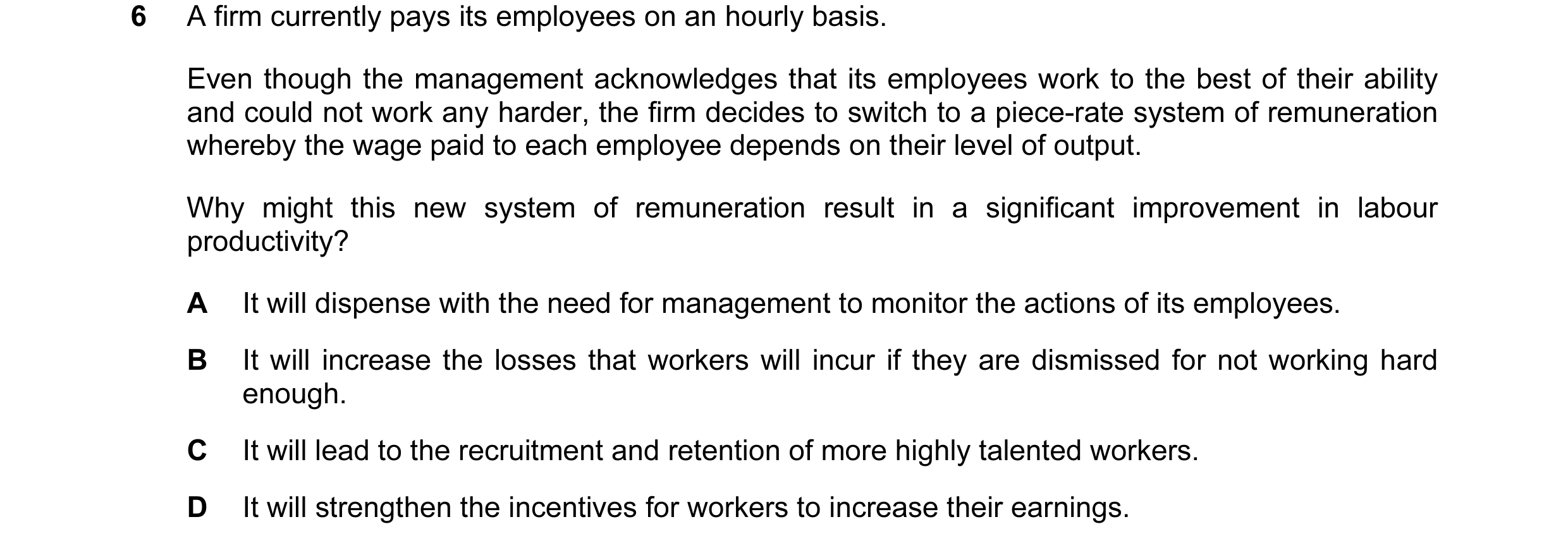 Question 87: A firm currently pays its employees on an hourly basis. Even though the management acknowledges that its employees work to the best of thei…