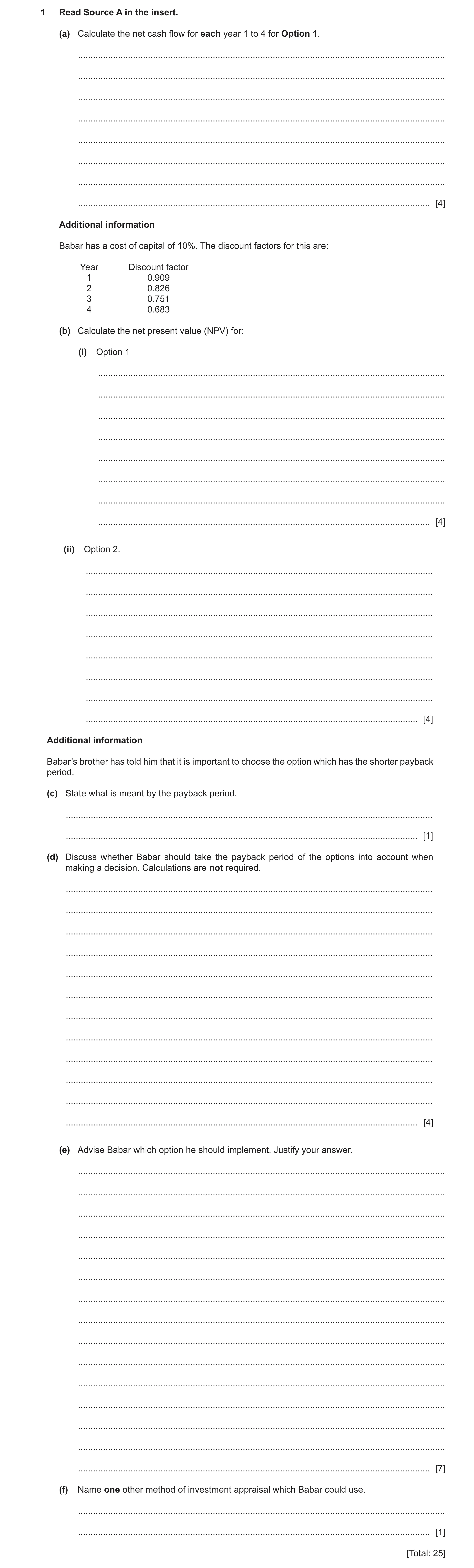 Question 15: Read Source A in the insert. (a) Calculate the net cash flow for each year 1 to 4 for Option 1. ...........................................…