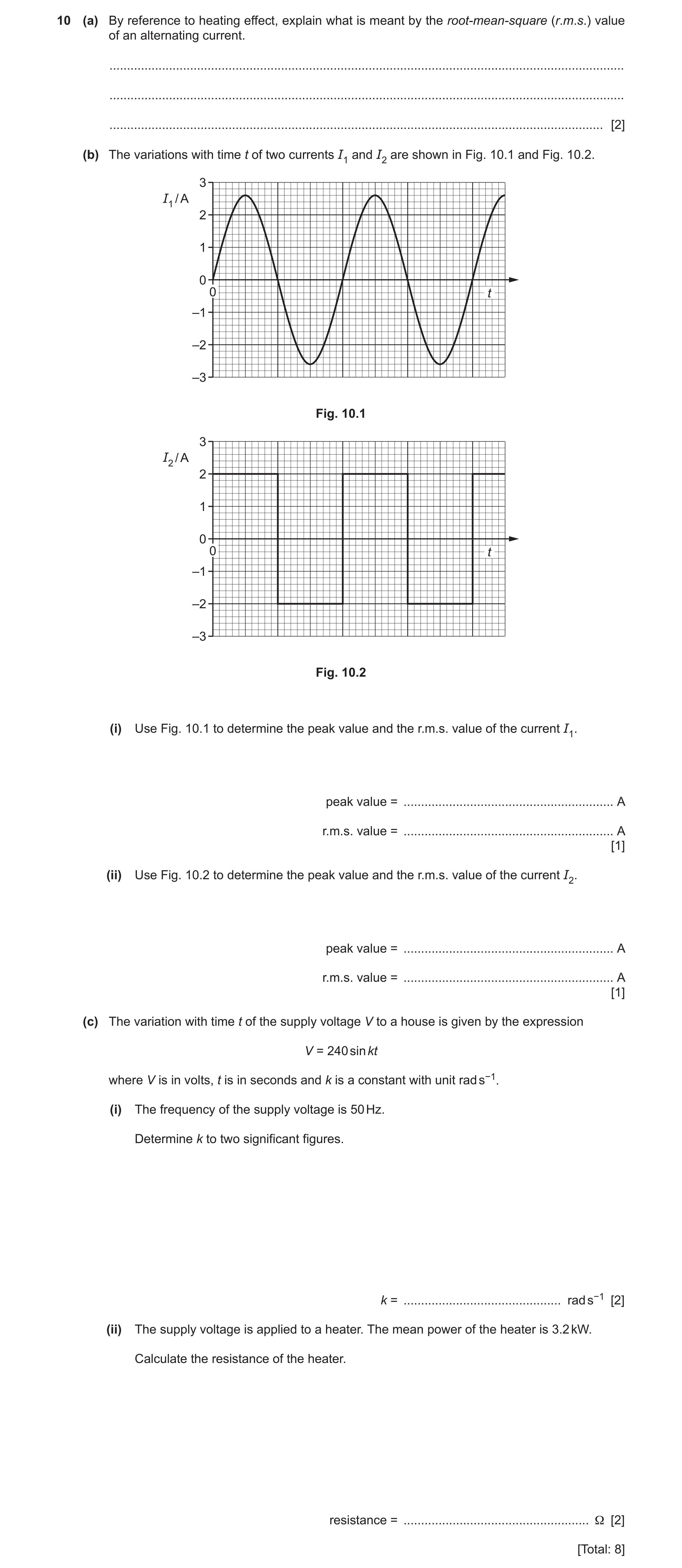 Question 16: (a) By reference to heating effect, explain what is meant by the root-mean-square (r.m.s.) value of an alternating current. ...............…