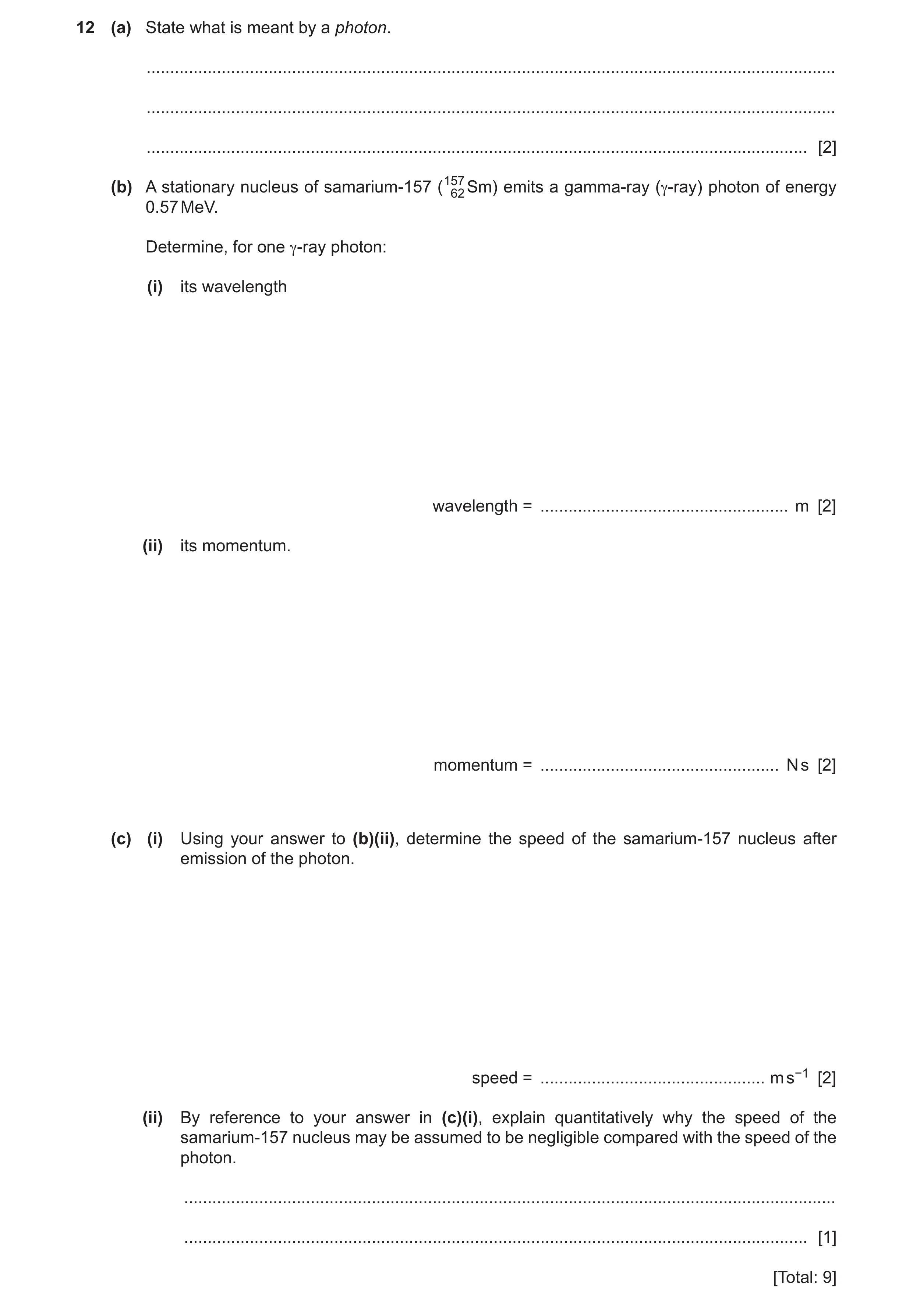 Question 11: (a) State what is meant by a photon. ......................................................................................................…