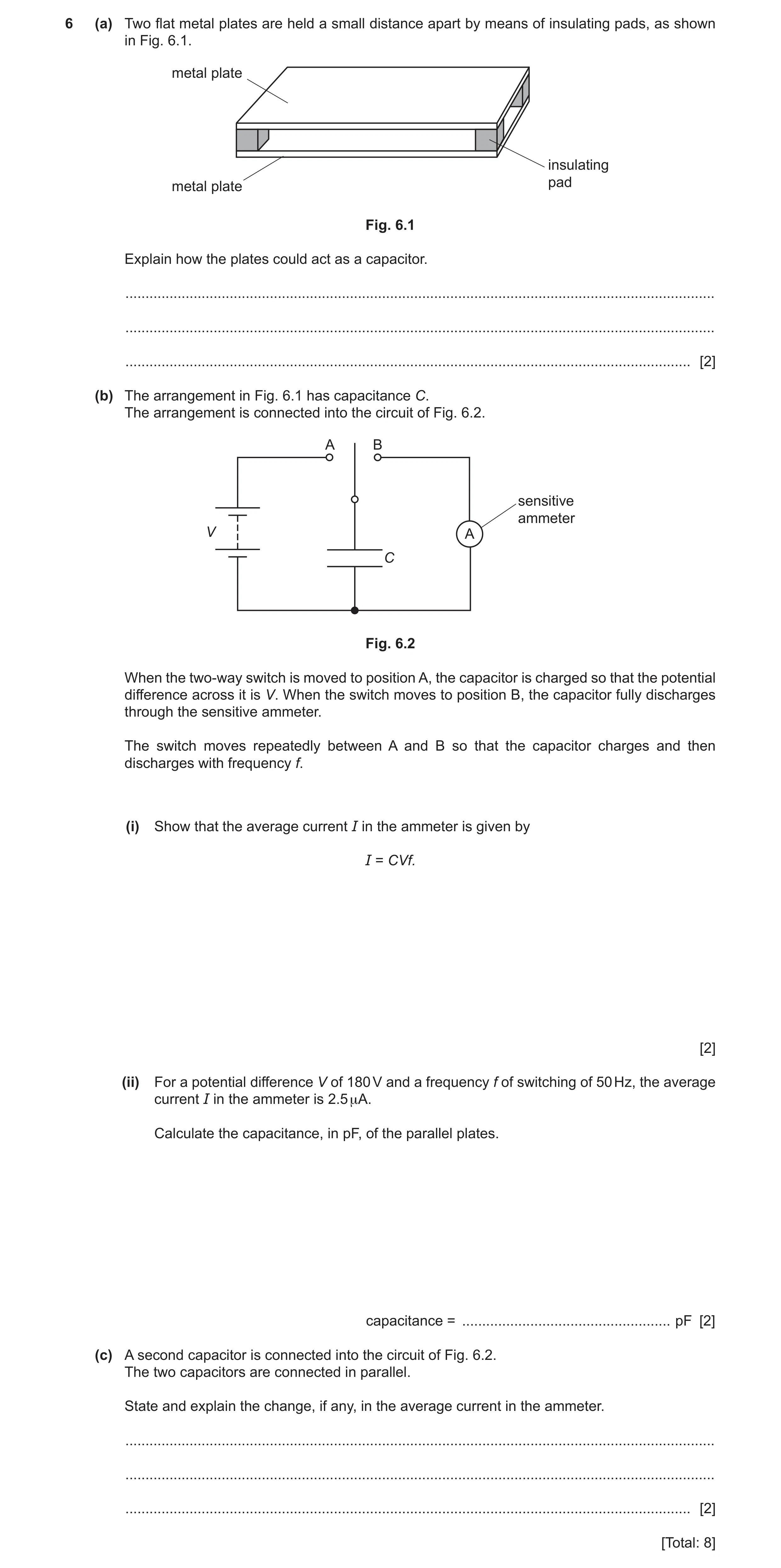 Question 15: (a) Two flat metal plates are held a small distance apart by means of insulating pads, as shown in Fig. 6.1. metal plate insulating pad met…