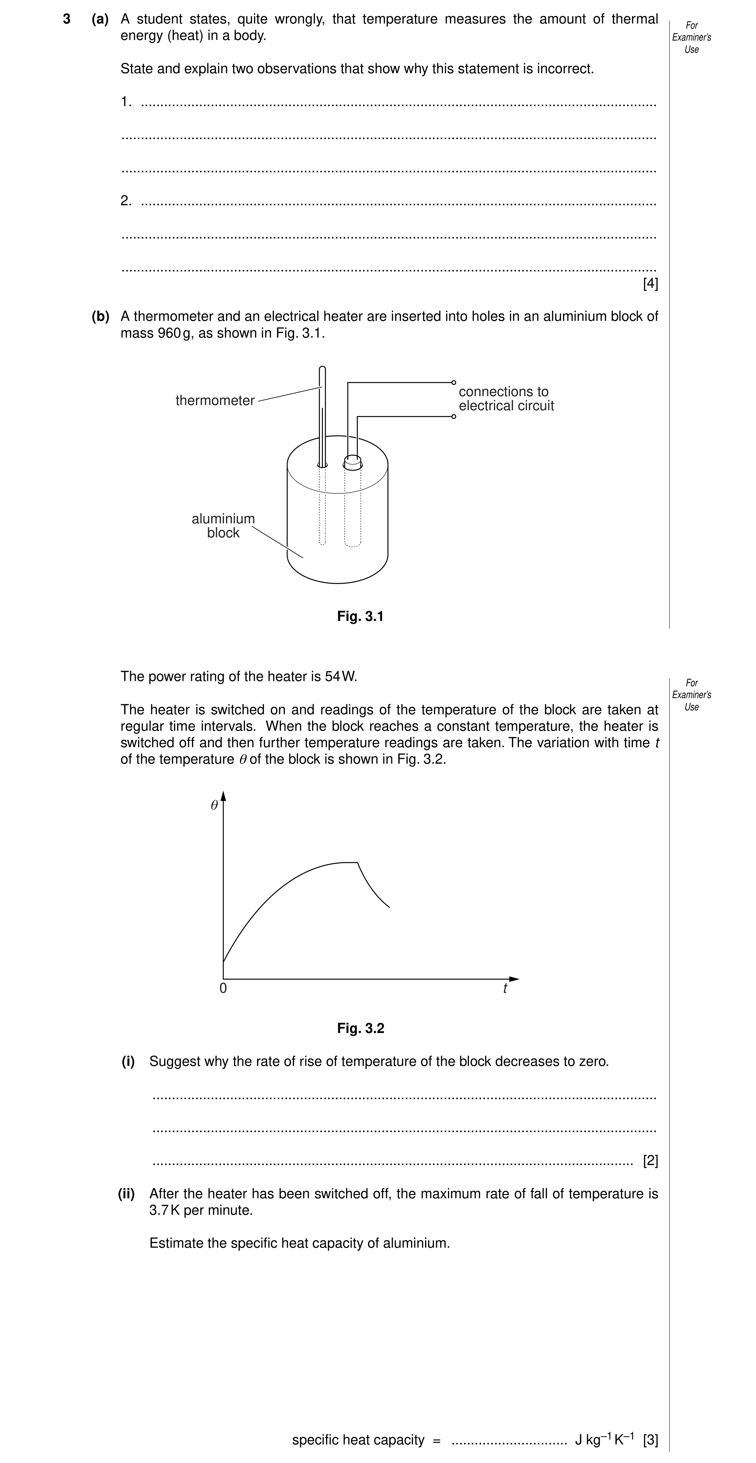 Question 2: (a) A student states, quite wrongly, that temperature measures the amount of thermal For energy (heat) in a body. Examiner’s Use State and …