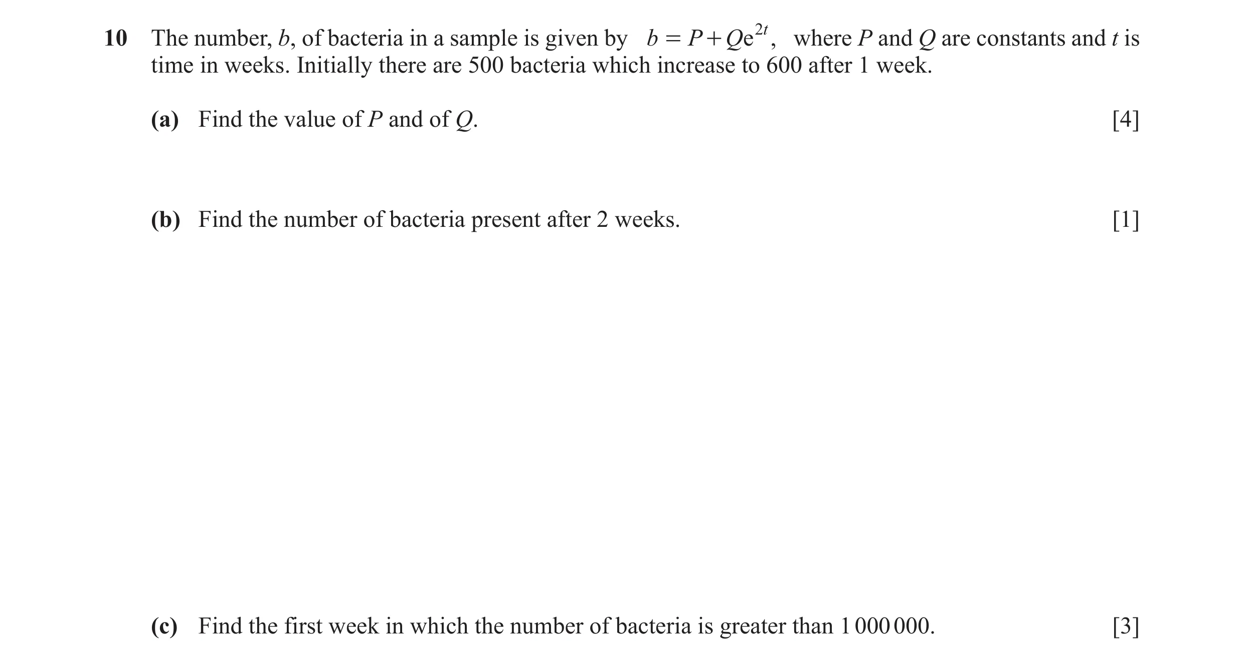 Question 10: The number, b, of bacteria in a sample is given by b = P + Q e t2 , where P and Q are constants and t is time in weeks. Initially there are…