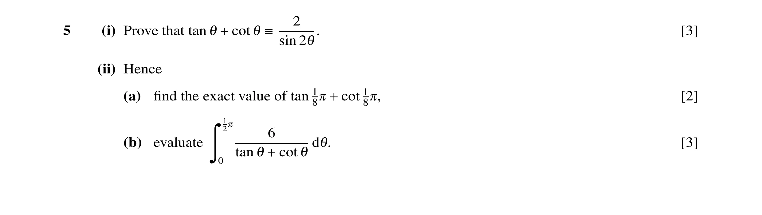 Question 43: 5 (i) Prove that tan cot [3] sin 1 + 1  21. (ii) Hence (a) ﬁnd the exact value of tan 1 cot 1 [2] 80 + 80, 1 20 6 (b) evaluate [3] tan cot…