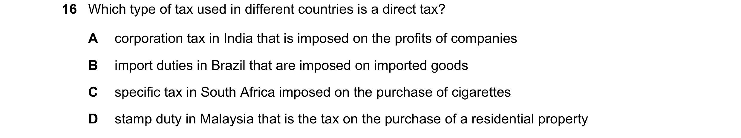 Question 273: Which type of tax used in different countries is a direct tax? A corporation tax in India that is imposed on the profits of companies B imp…