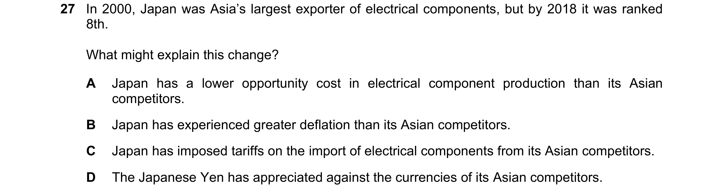 Question 226: In 2000, Japan was Asia’s largest exporter of electrical components, but by 2018 it was ranked 8th. What might explain this change? A Japan…