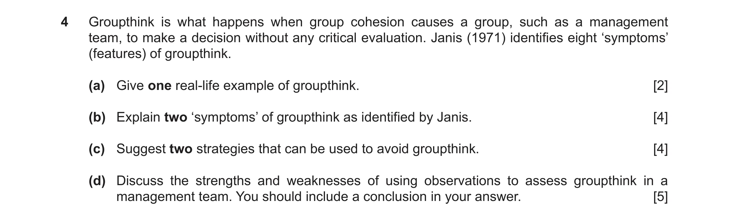 Question 22: Groupthink is what happens when group cohesion causes a group, such as a management team, to make a decision without any critical evaluatio…