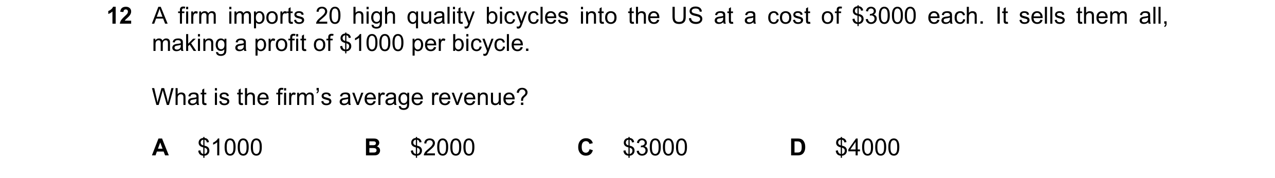 Question 211: A firm imports 20 high quality bicycles into the US at a cost of $3000 each. It sells them all, making a profit of $1000 per bicycle. What …