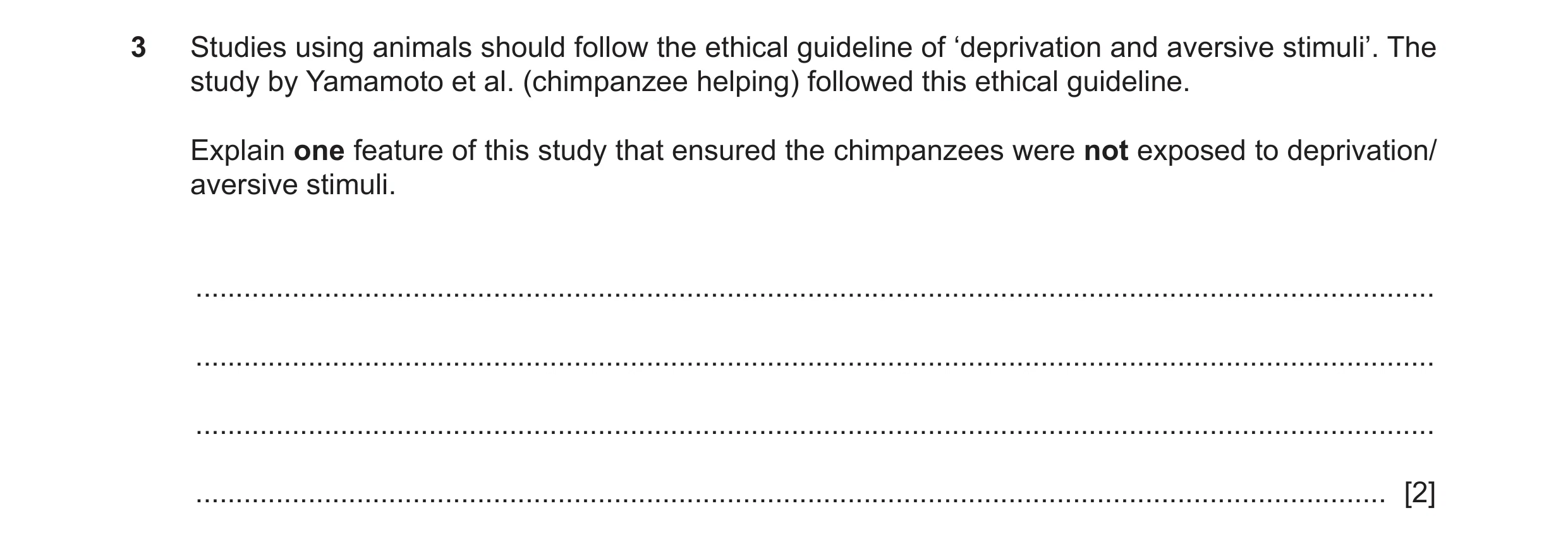Question 241: Studies using animals should follow the ethical guideline of ‘deprivation and aversive stimuli’. The study by Yamamoto et al. (chimpanzee h…