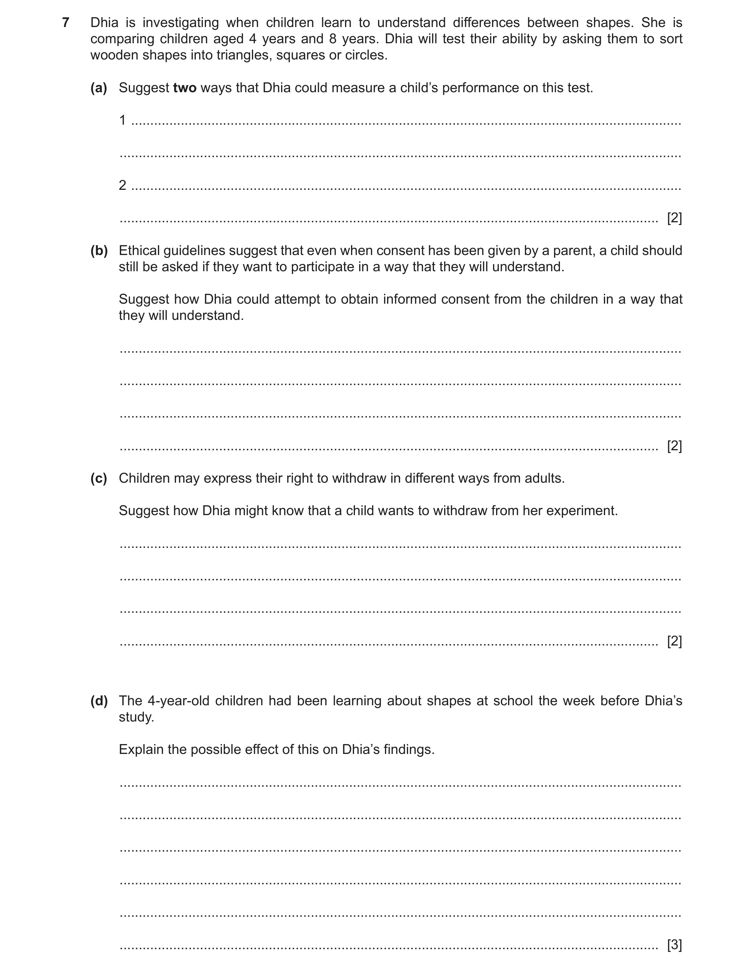 Question 245: Dhia is investigating when children learn to understand differences between shapes. She is comparing children aged 4 years and 8 years. Dhi…
