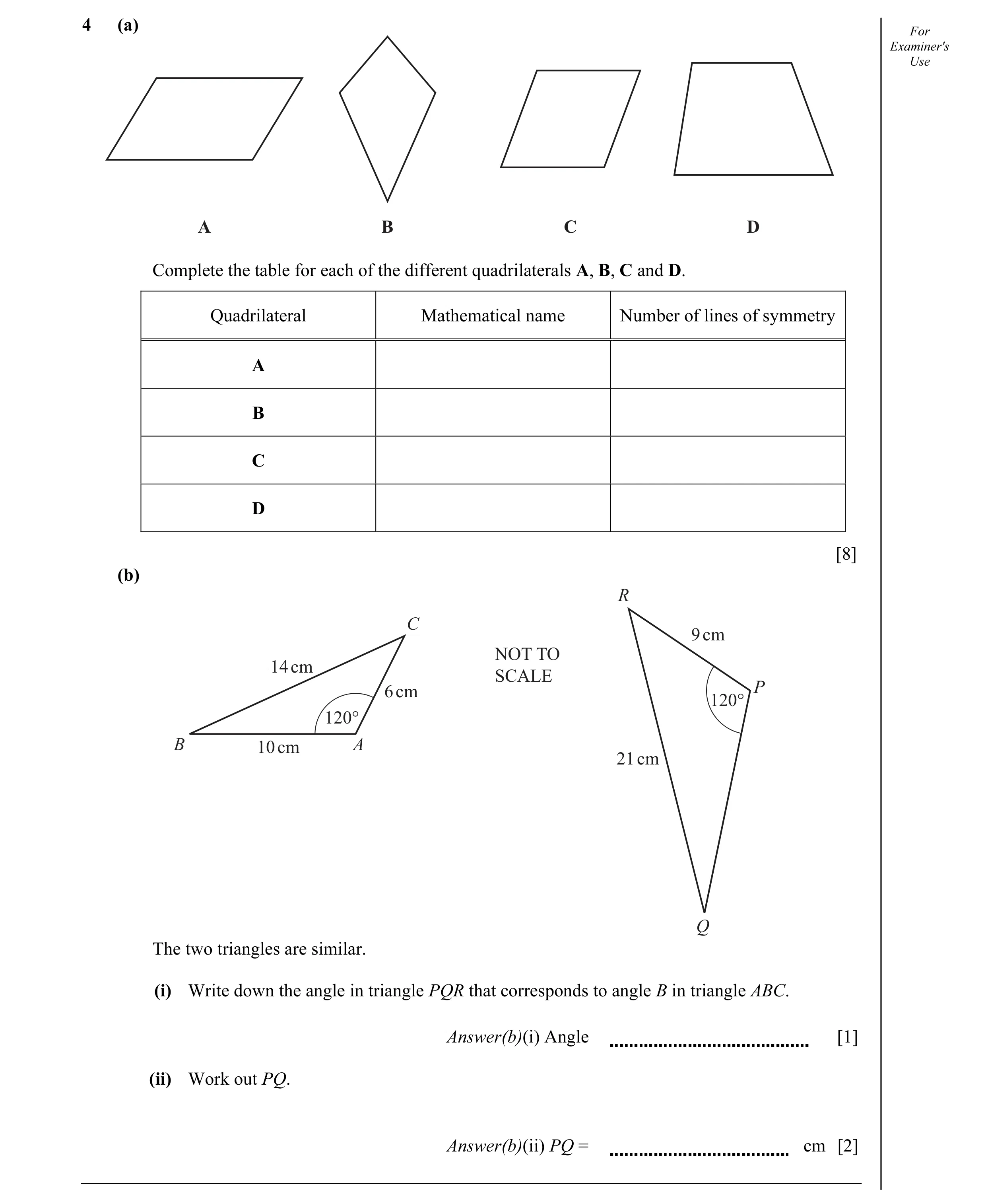 Question 8: (a) For Examiner's Use A B C D Complete the table for each of the different quadrilaterals A, B, C and D. Quadrilateral Mathematical name N…