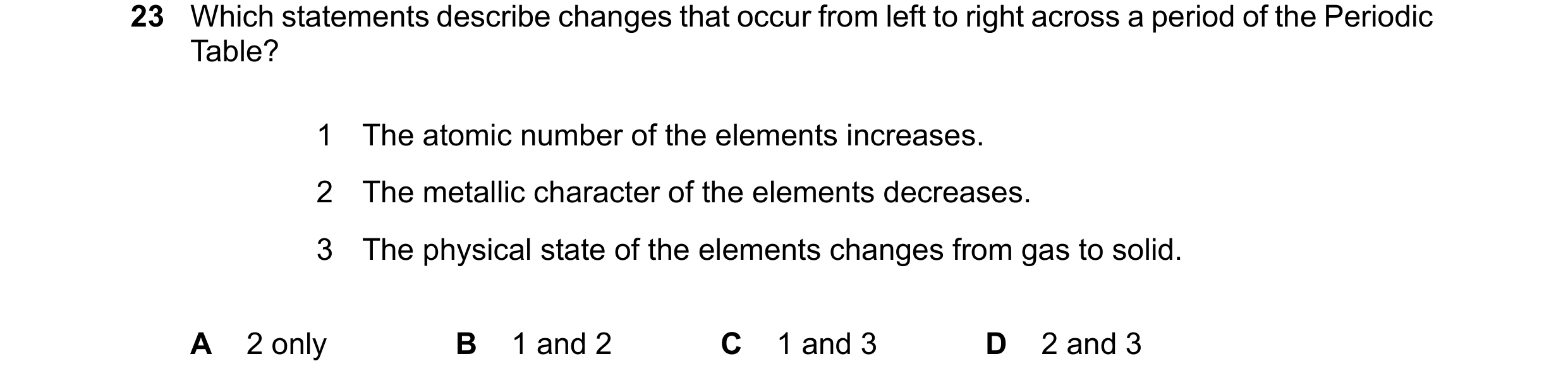 Question 18: Which statements describe changes that occur from left to right across a period of the Periodic Table? 1 The atomic number of the elements …