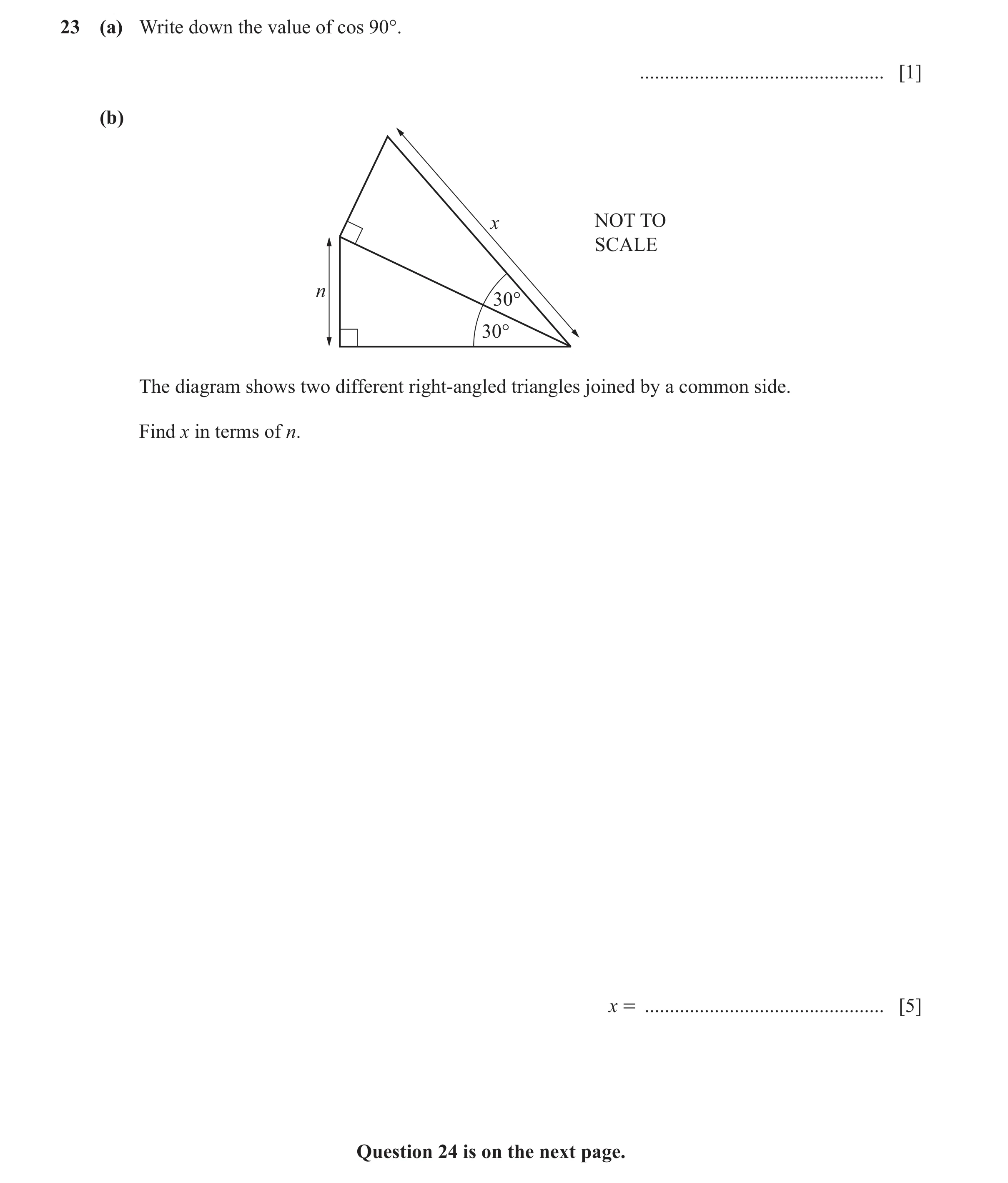 Question 46: (a) Write down the value of cos 90°. ................................................. [1] (b) x NOT TO SCALE n 30° 30° The diagram shows t…