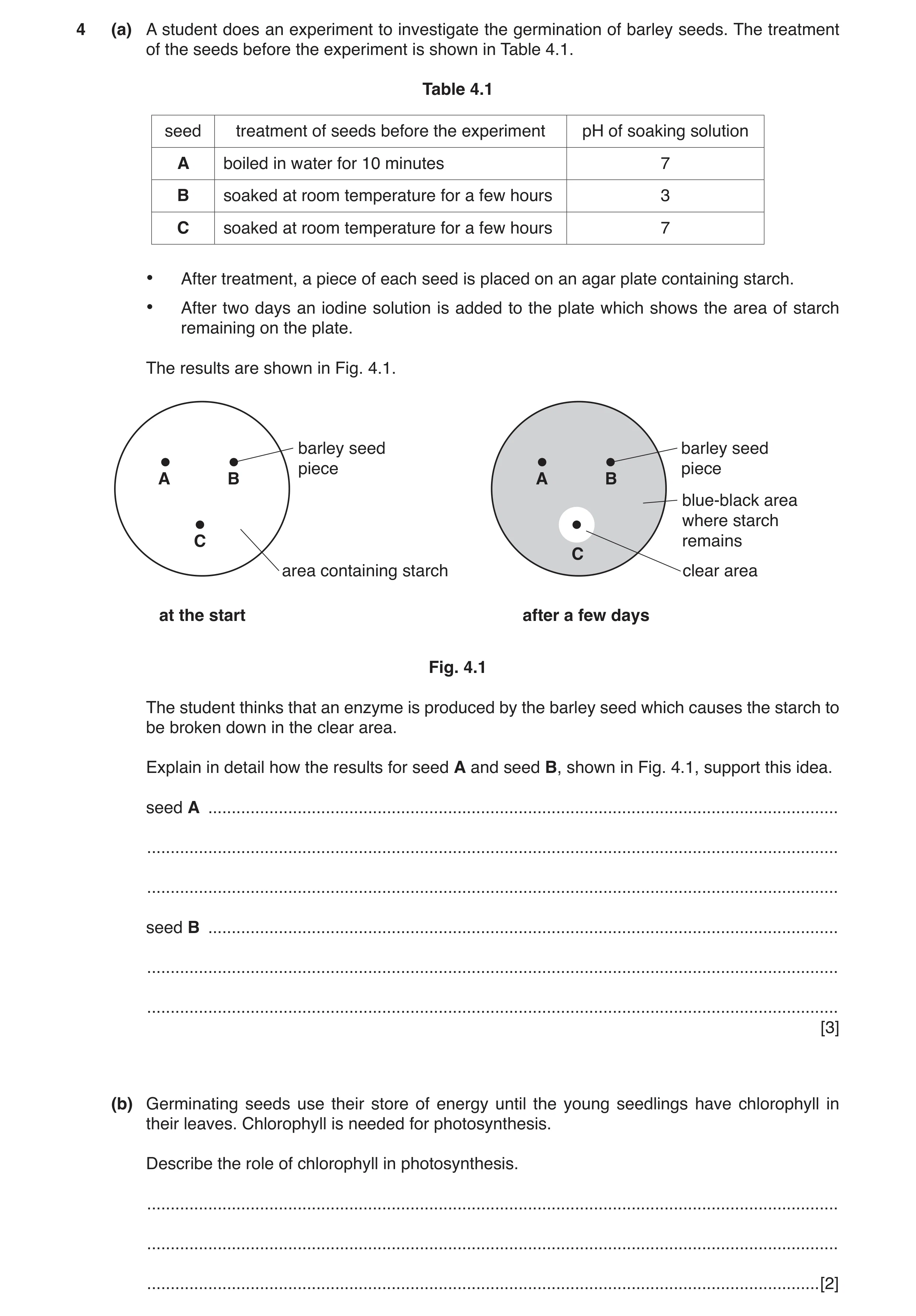 Question 4: (a) A student does an experiment to investigate the germination of barley seeds. The treatment of the seeds before the experiment is shown …