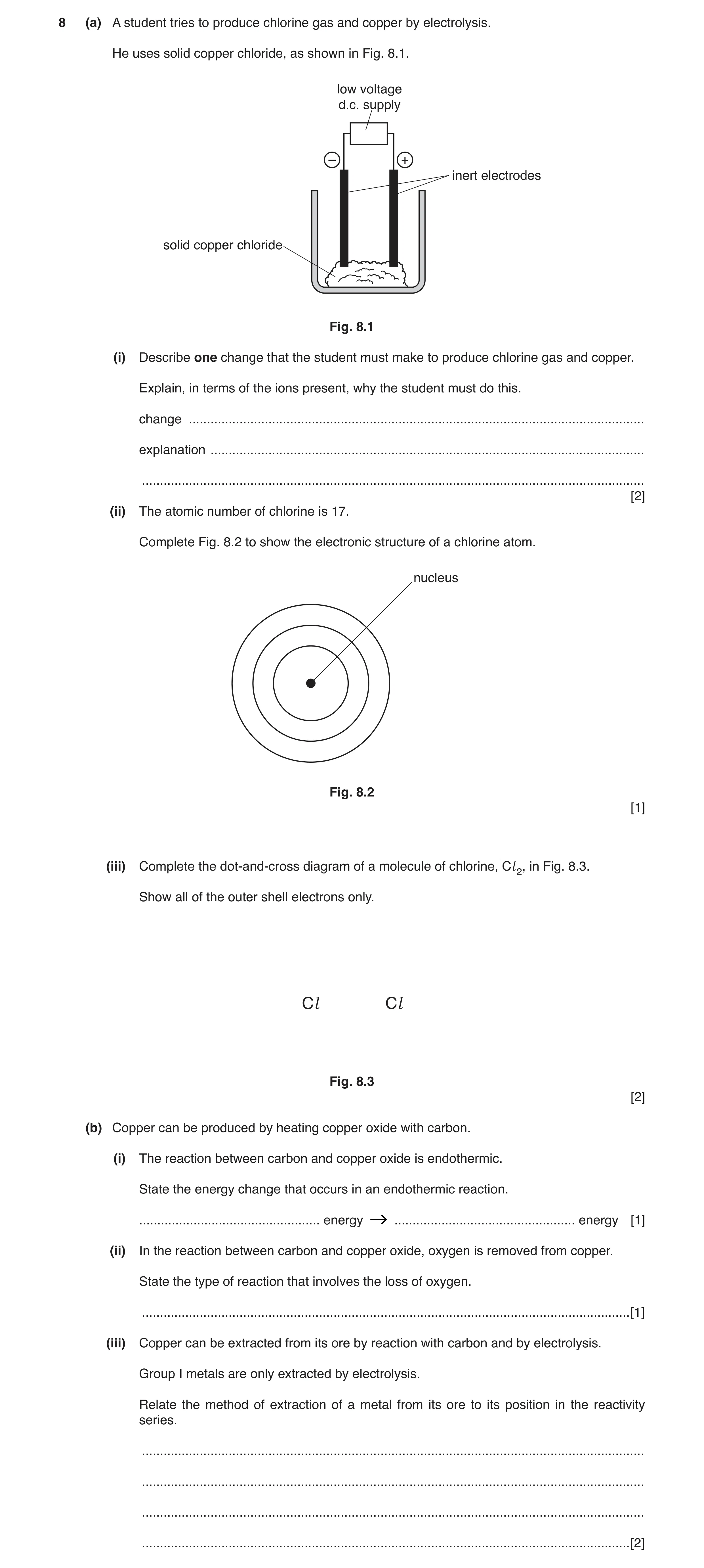 Question 4: (a) A student tries to produce chlorine gas and copper by electrolysis. He uses solid copper chloride, as shown in Fig. 8.1. low voltage d.…