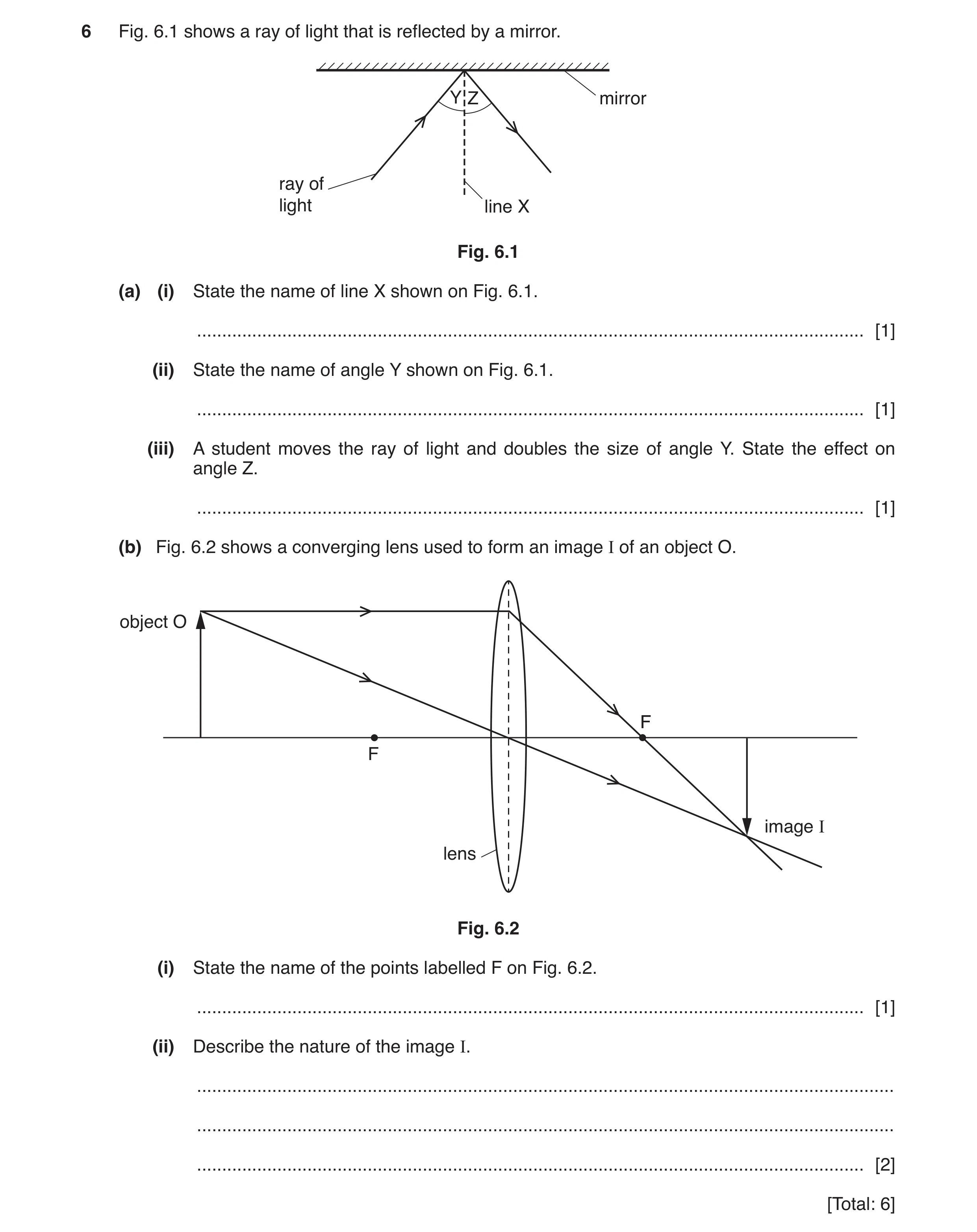 Question 12: Fig. 6.1 shows a ray of light that is reflected by a mirror. Y Z mirror ray of light line X Fig. 6.1 (a) (i) State the name of line X shown…