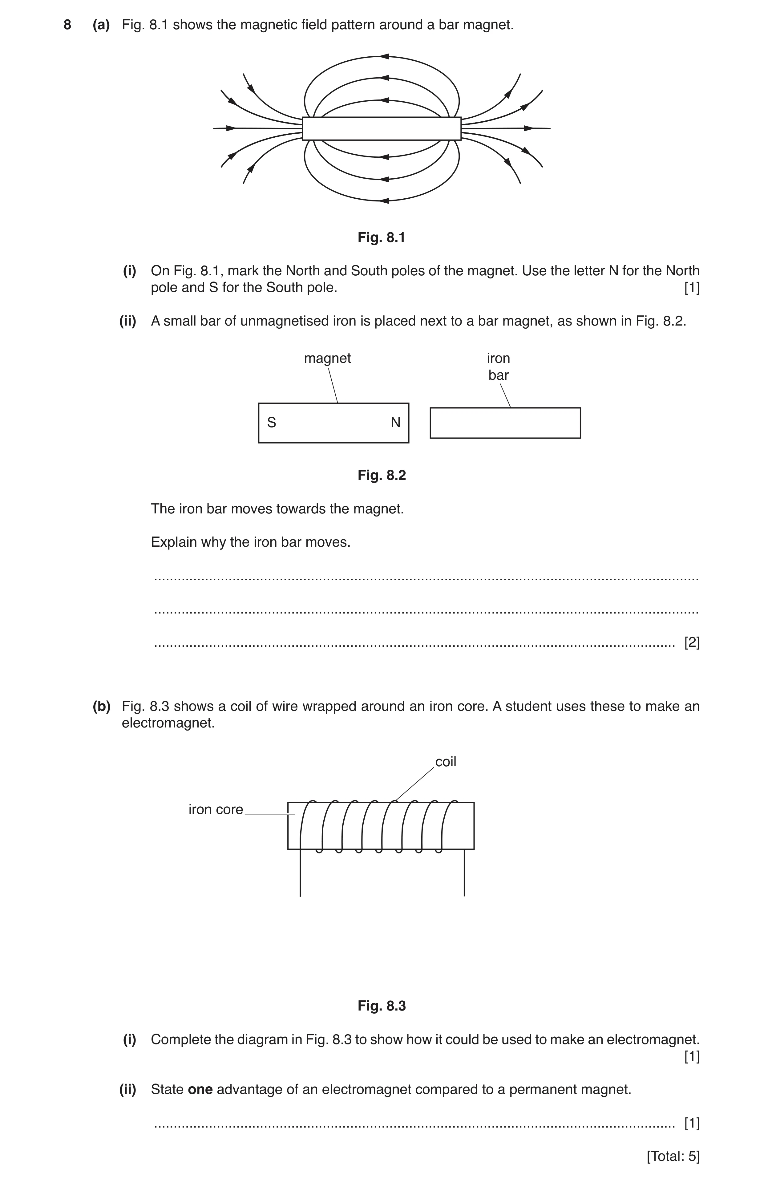 Question 12: (a) Fig. 8.1 shows the magnetic field pattern around a bar magnet. Fig. 8.1 (i) On Fig. 8.1, mark the North and South poles of the magnet. …