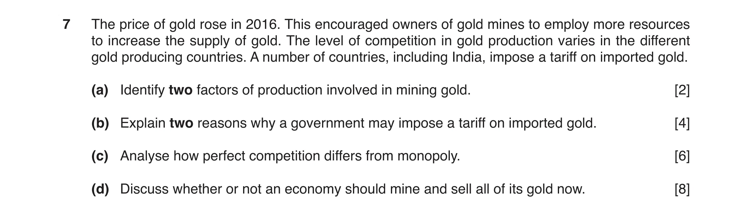 Question 12: The price of gold rose in 2016. This encouraged owners of gold mines to employ more resources to increase the supply of gold. The level of …