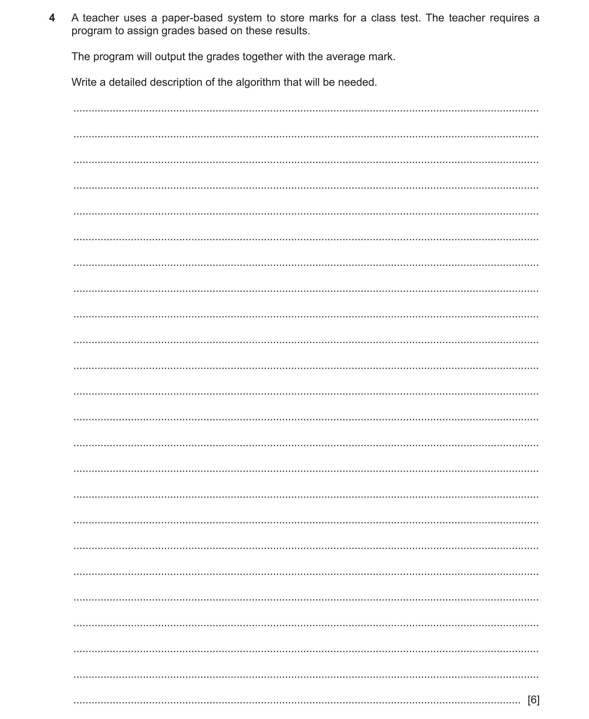 Question 3: A teacher uses a paper-based system to store marks for a class test. The teacher requires a program to assign grades based on these results…