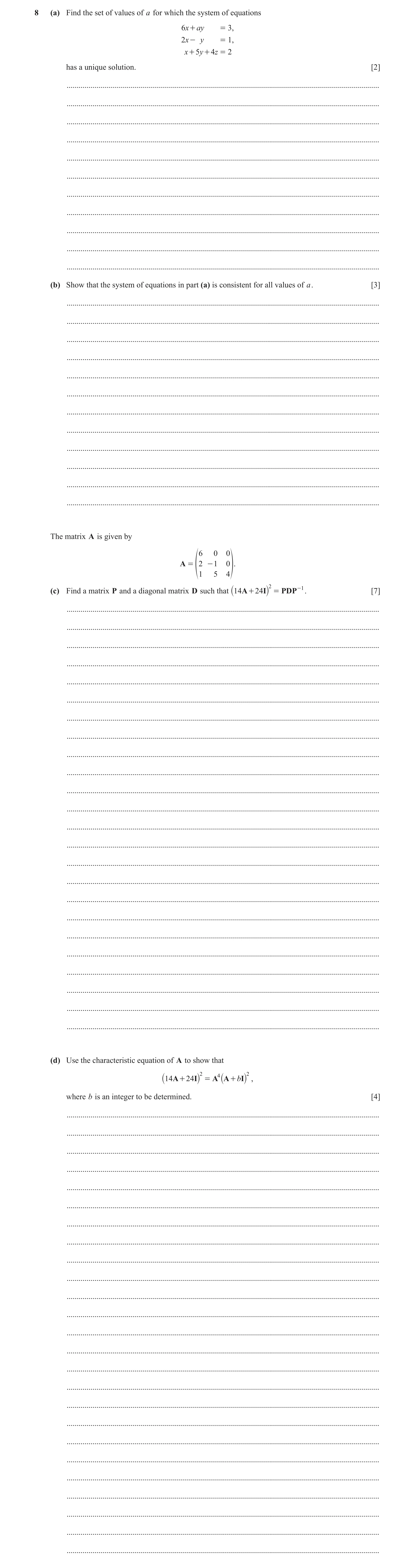 Question 26: (a) Find the set of values of a for which the system of equations 6x + ay = 3, 2x - y = 1, x + 5y + 4z = 2 has a unique solution. [2] .....…