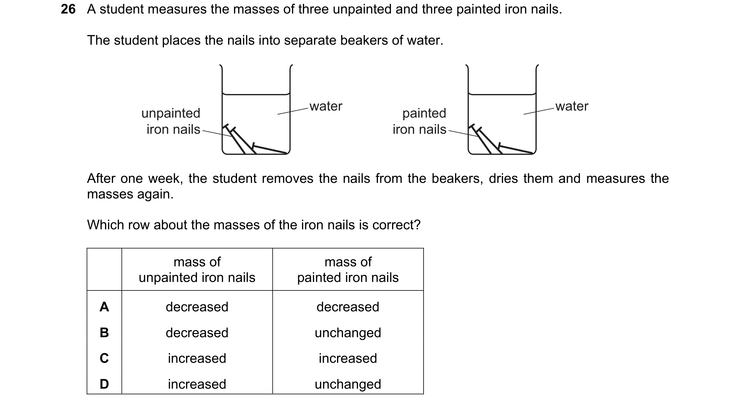 Question 16: A student measures the masses of three unpainted and three painted iron nails. The student places the nails into separate beakers of water.…