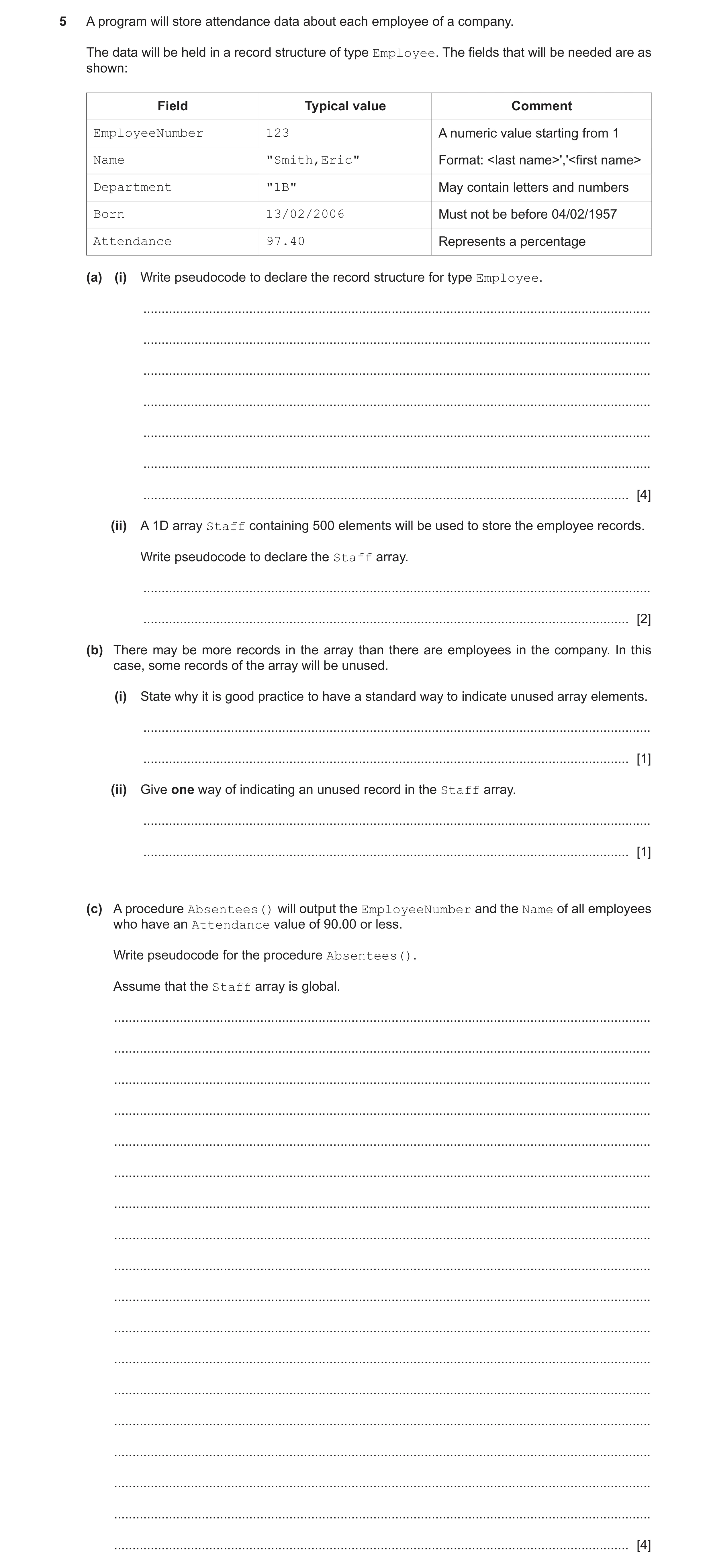 Question 16: A program will store attendance data about each employee of a company. The data will be held in a record structure of type Employee. The fi…