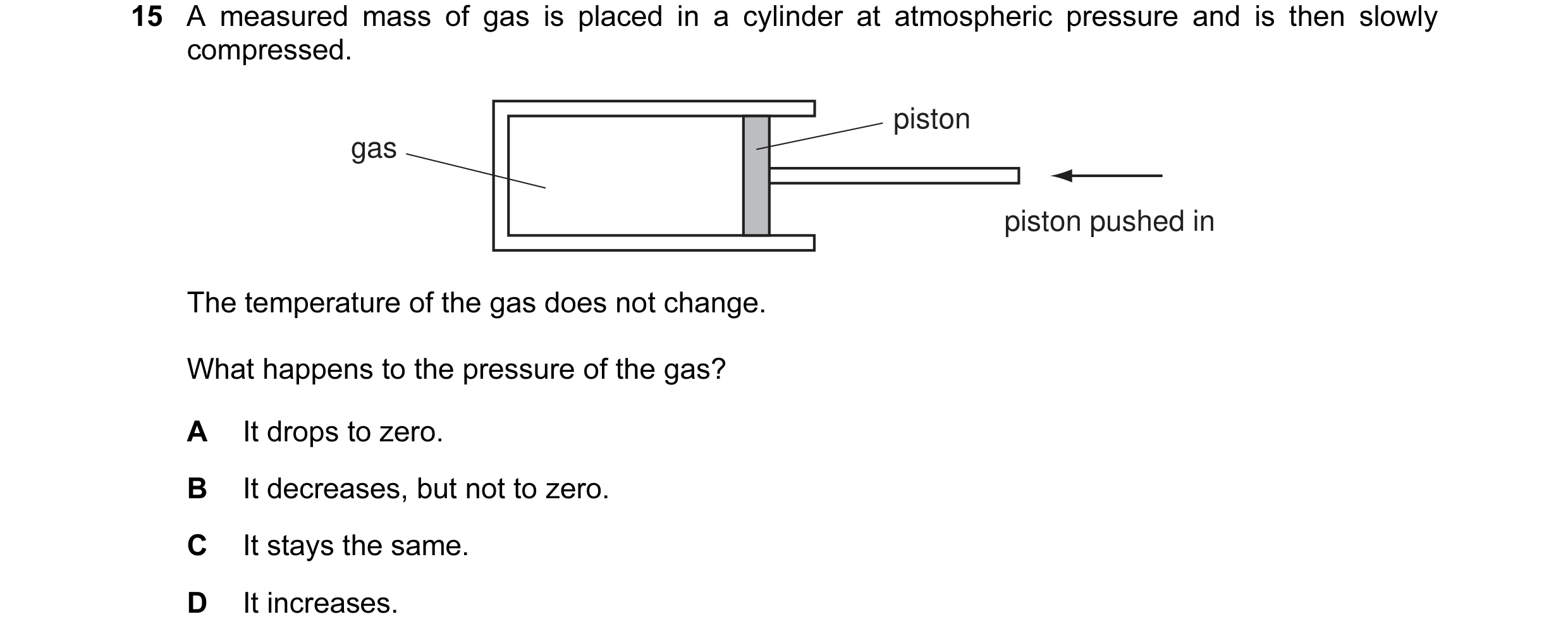 Question 3: A measured mass of gas is placed in a cylinder at atmospheric pressure and is then slowly compressed. piston gas piston pushed in The tempe…
