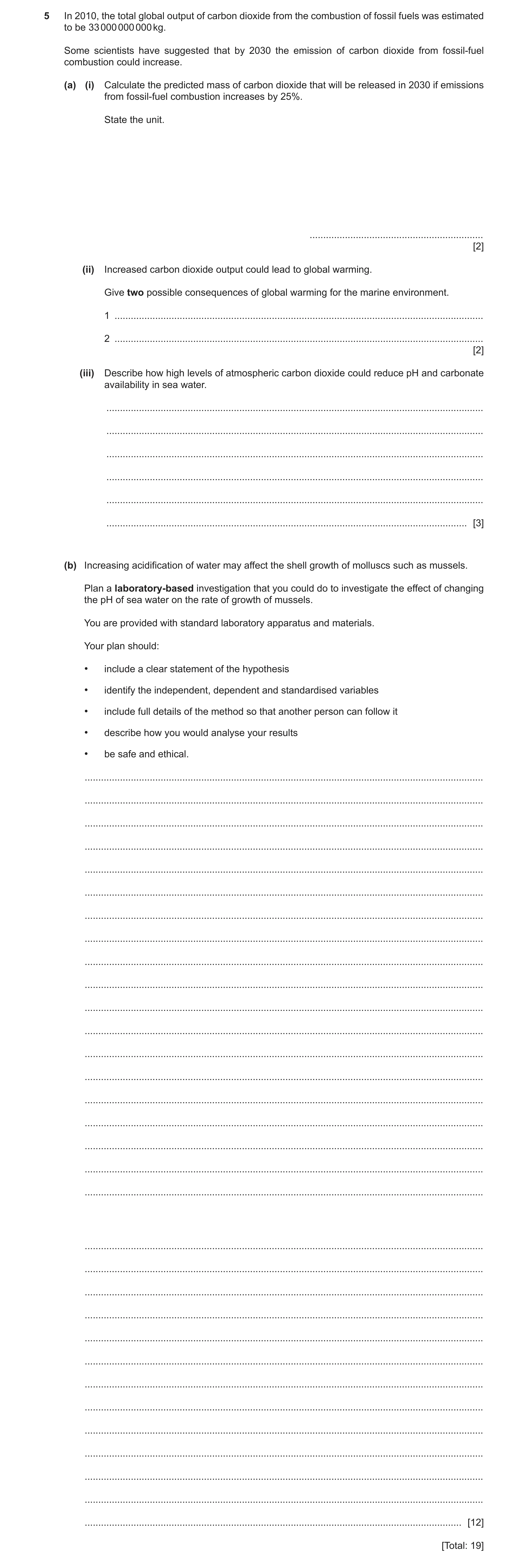 Question 6: In 2010, the total global output of carbon dioxide from the combustion of fossil fuels was estimated to be 33 000 000 000 kg. Some scientis…