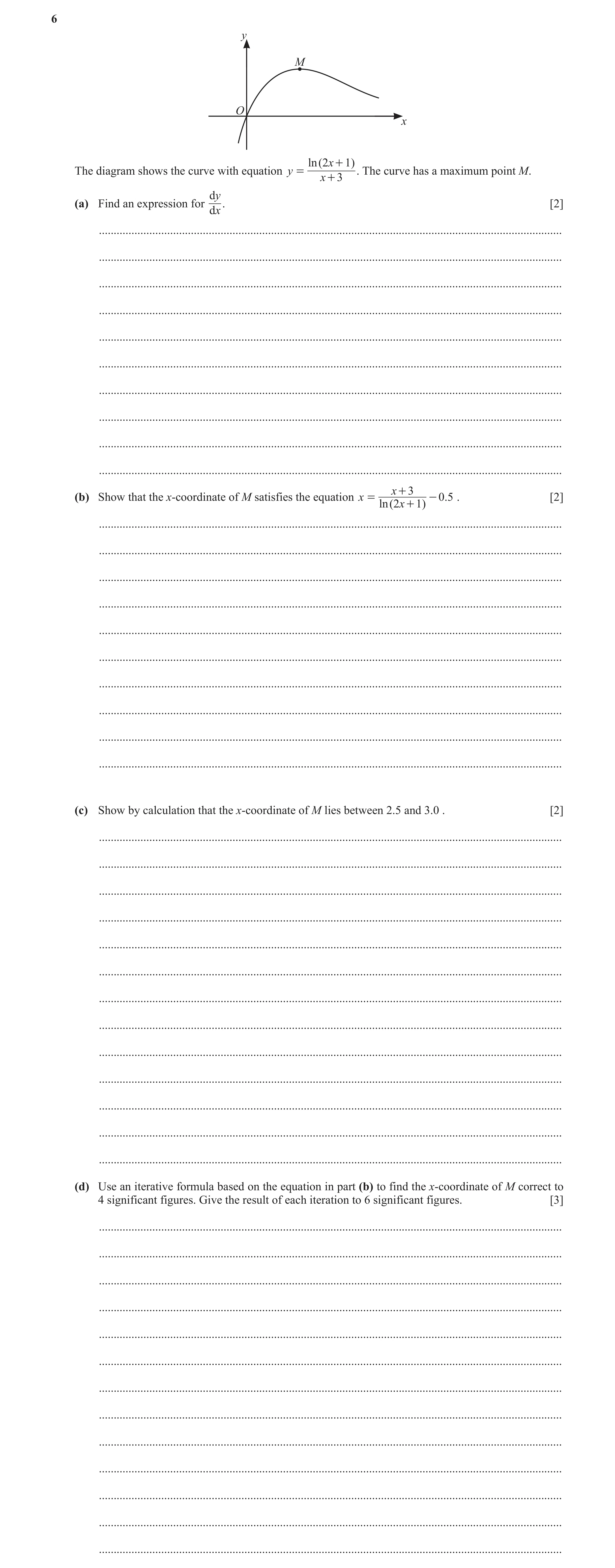 Question 97: y M O x ln ( 2x + 1) The diagram shows the curve with equation y = . The curve has a maximum point M. x + 3 dy (a) Find an expression for .…