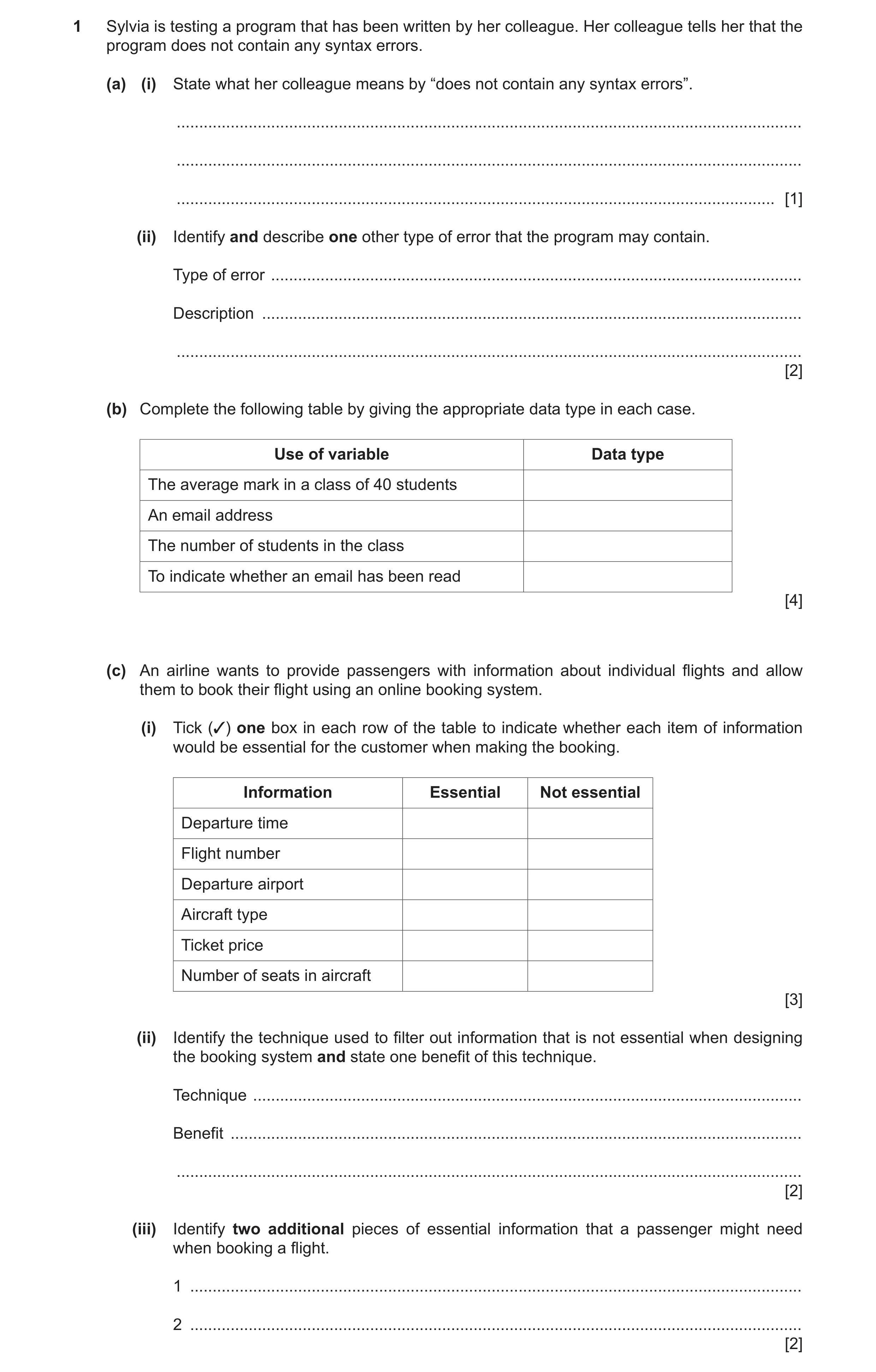 Question 4: Sylvia is testing a program that has been written by her colleague. Her colleague tells her that the program does not contain any syntax er…